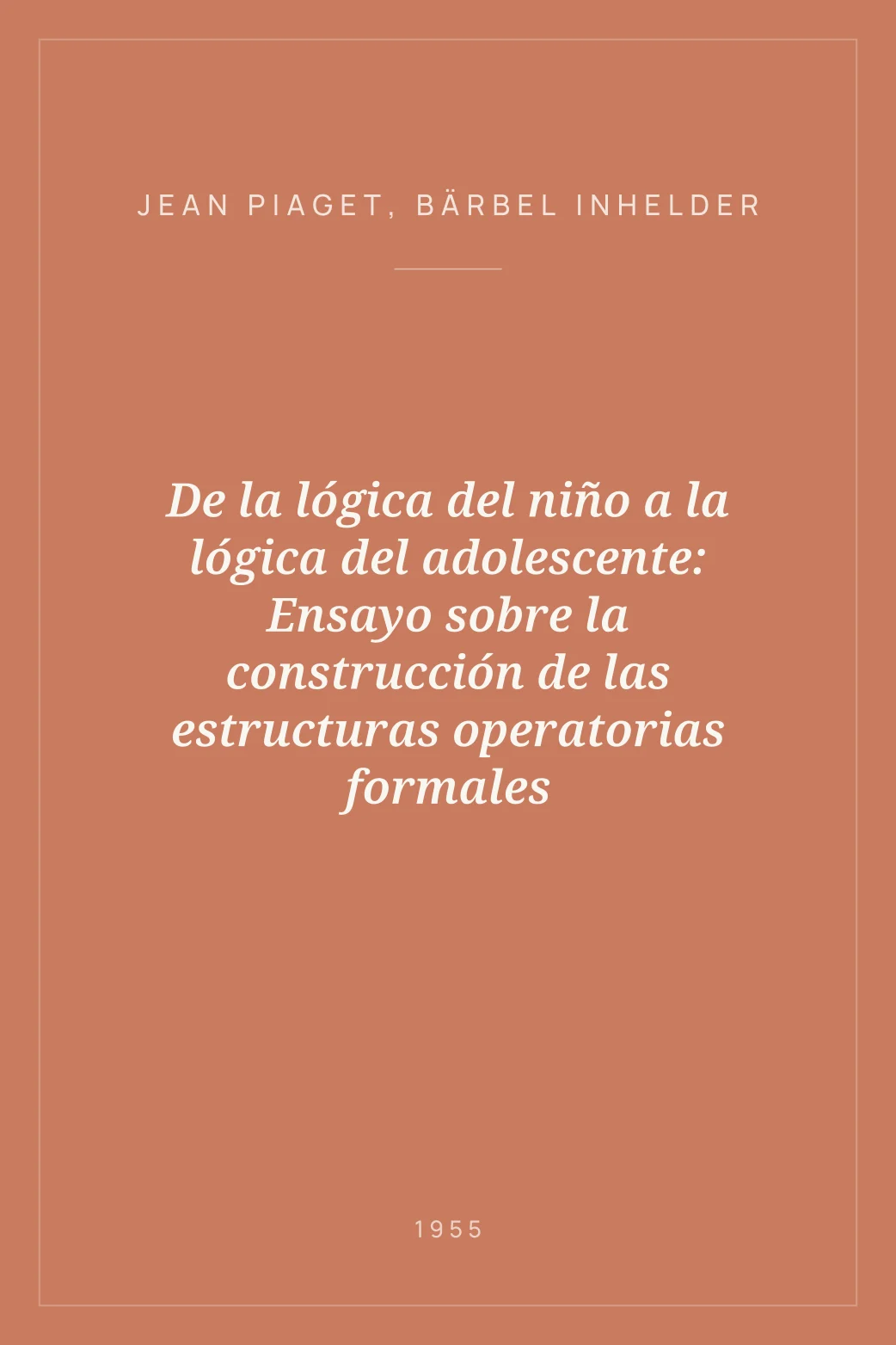 Portada de De la lógica del niño a la lógica del adolescente: Ensayo sobre la construcción de las estructuras operatorias formales