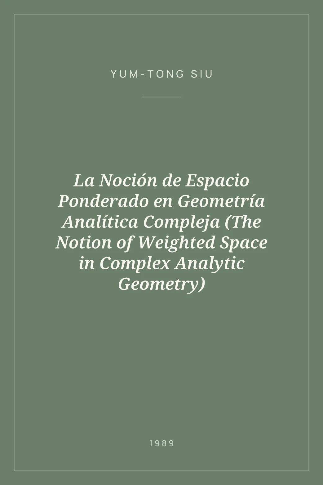 Portada de La Noción de Espacio Ponderado en Geometría Analítica Compleja (The Notion of Weighted Space in Complex Analytic Geometry)