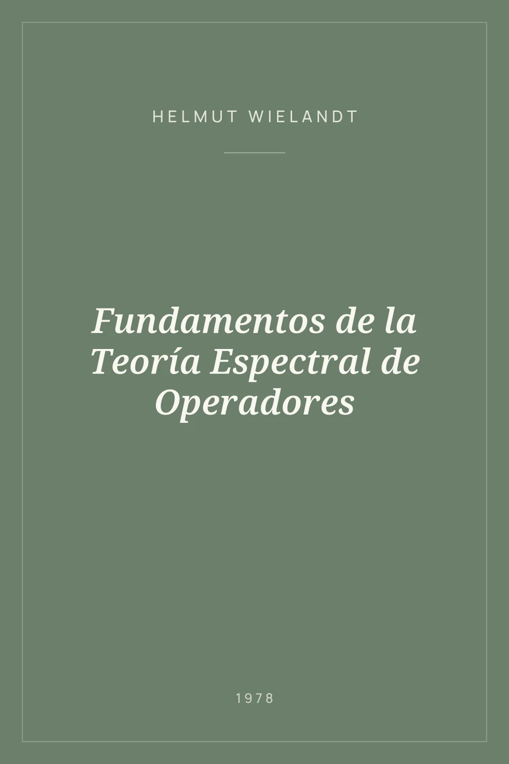 Portada de Fundamentos de la Teoría Espectral de Operadores