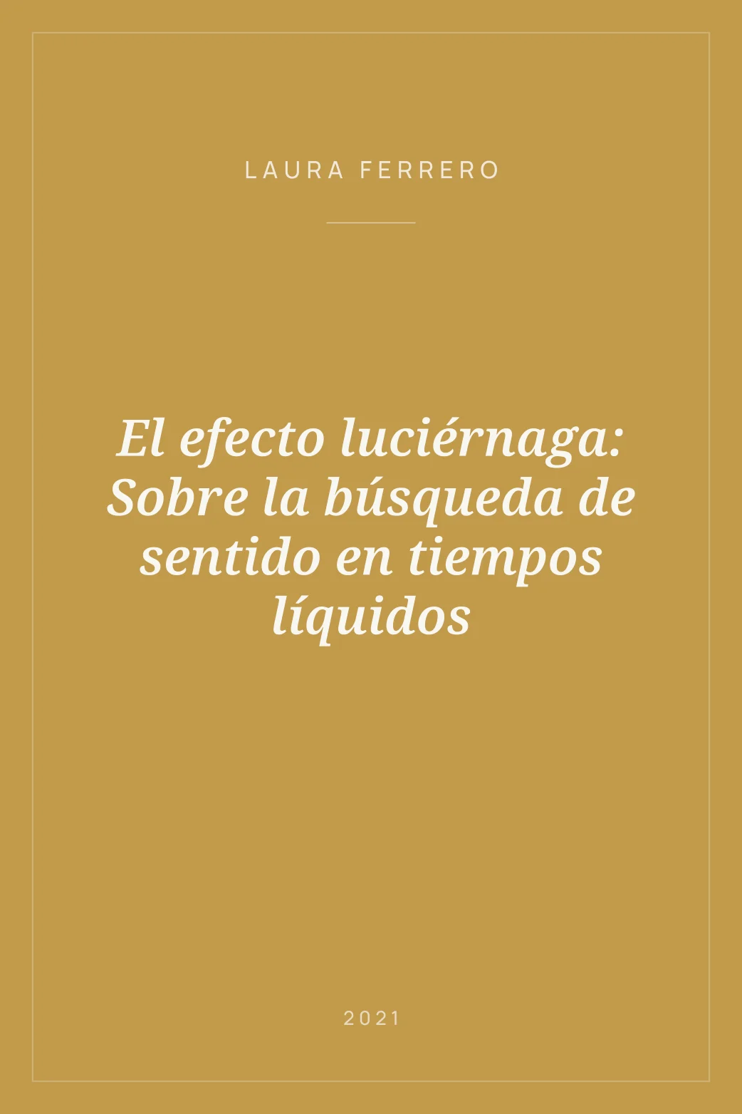 Portada de El efecto luciérnaga: Sobre la búsqueda de sentido en tiempos líquidos