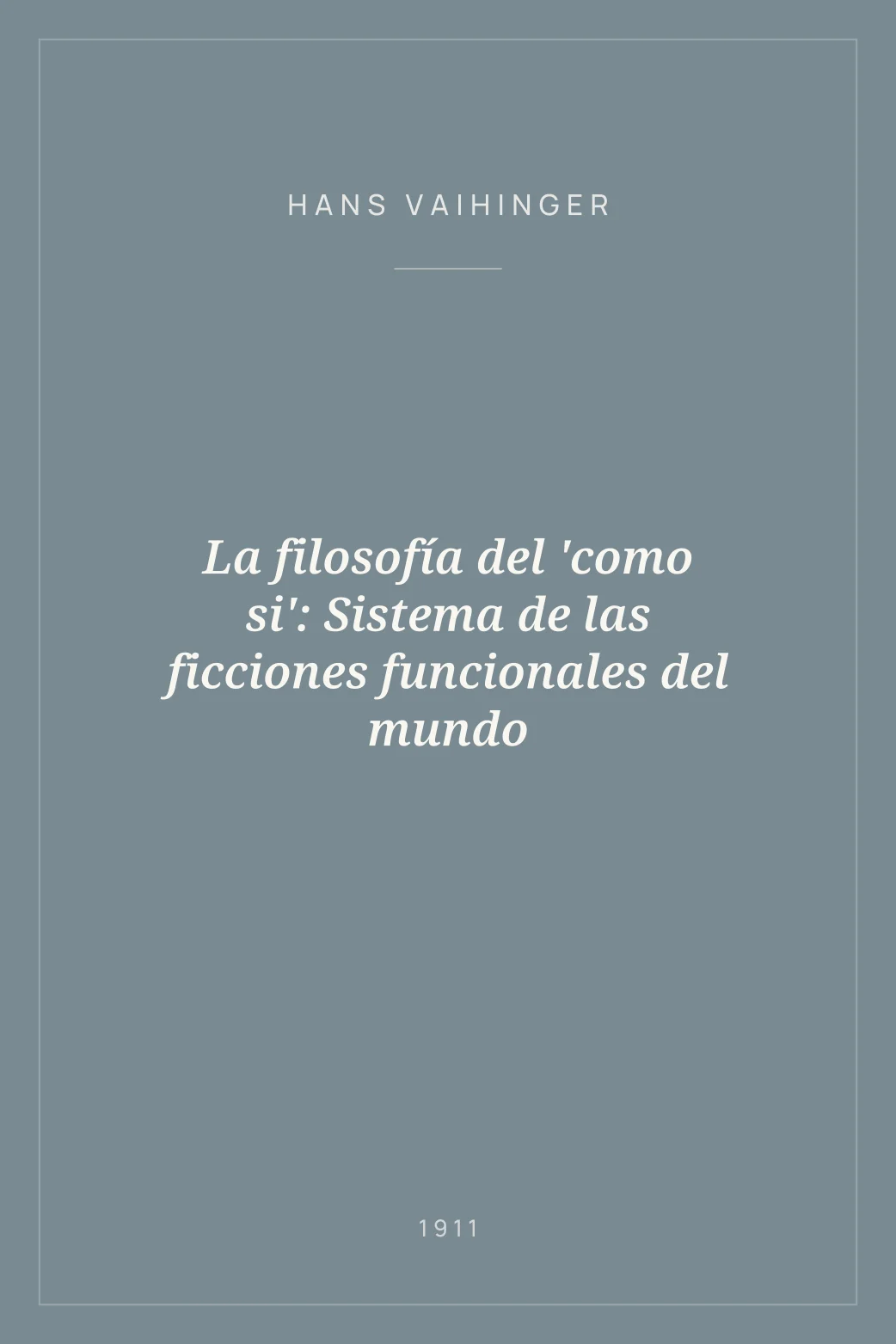 Portada de La filosofía del 'como si': Sistema de las ficciones funcionales del mundo