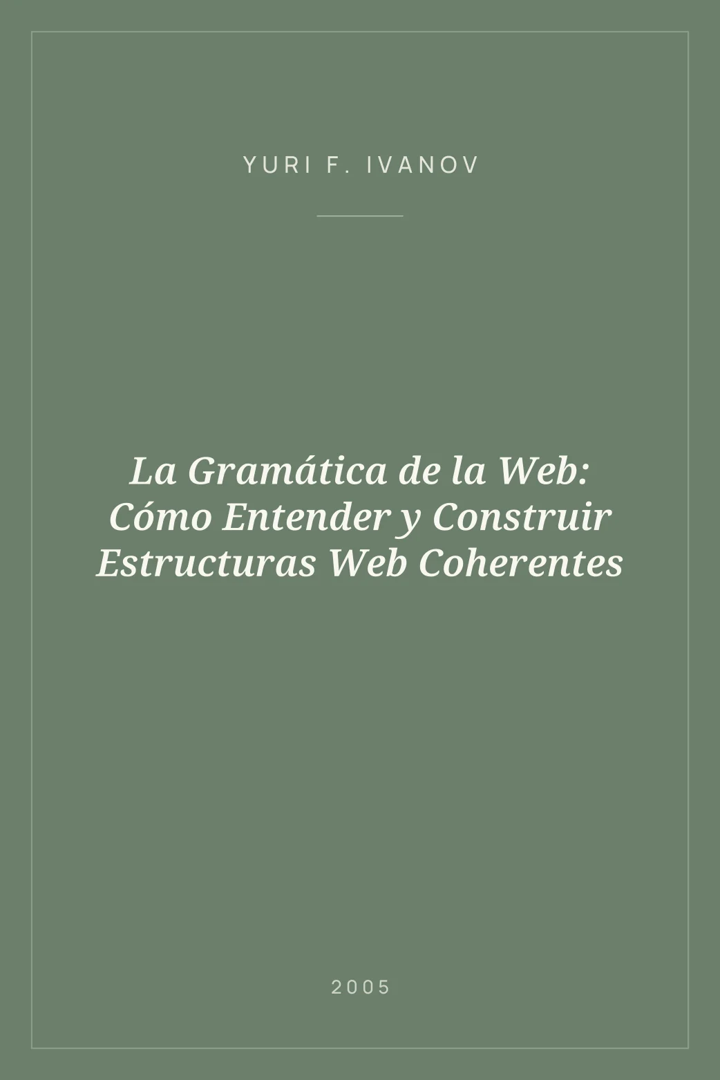Portada de La Gramática de la Web: Cómo Entender y Construir Estructuras Web Coherentes