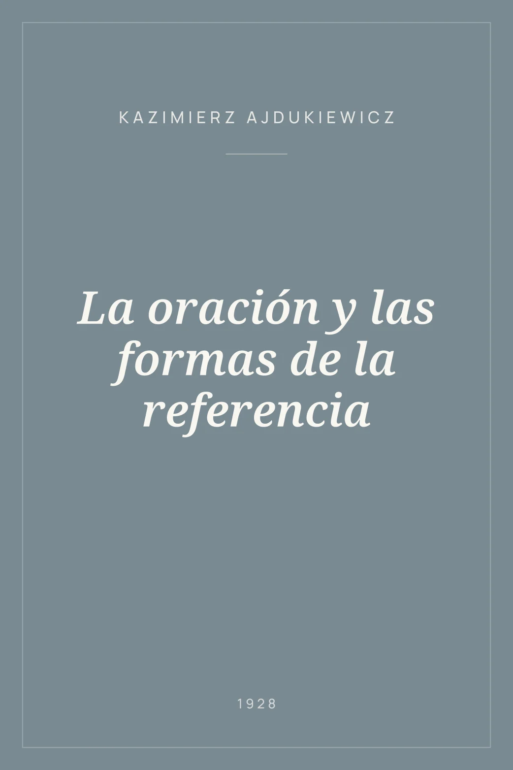 Portada de La oración y las formas de la referencia