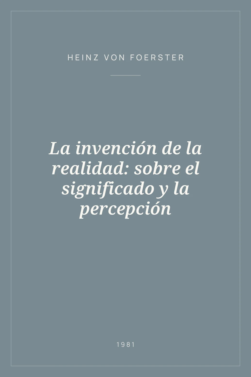 Portada de La invención de la realidad: sobre el significado y la percepción