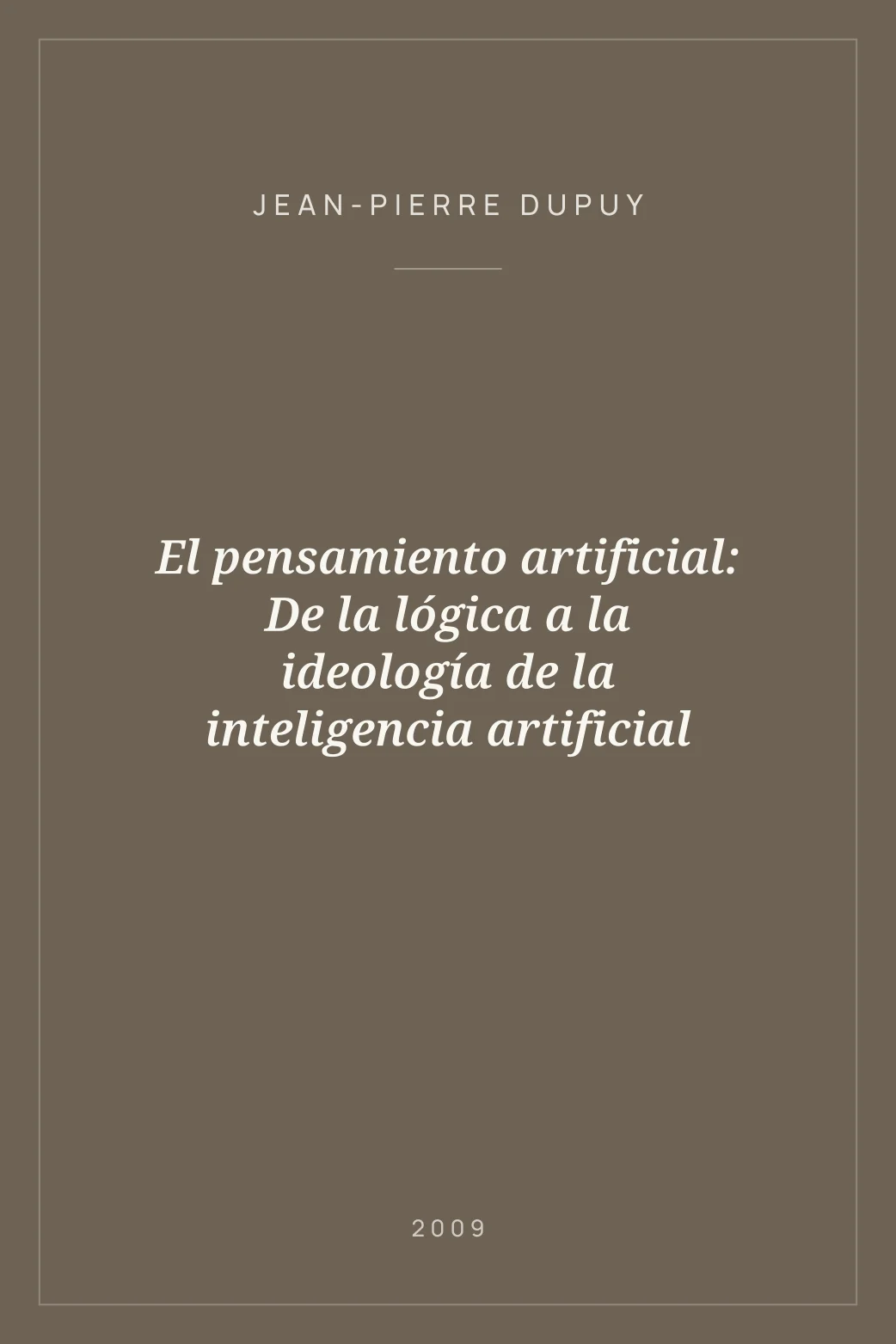 Portada de El pensamiento artificial: De la lógica a la ideología de la inteligencia artificial