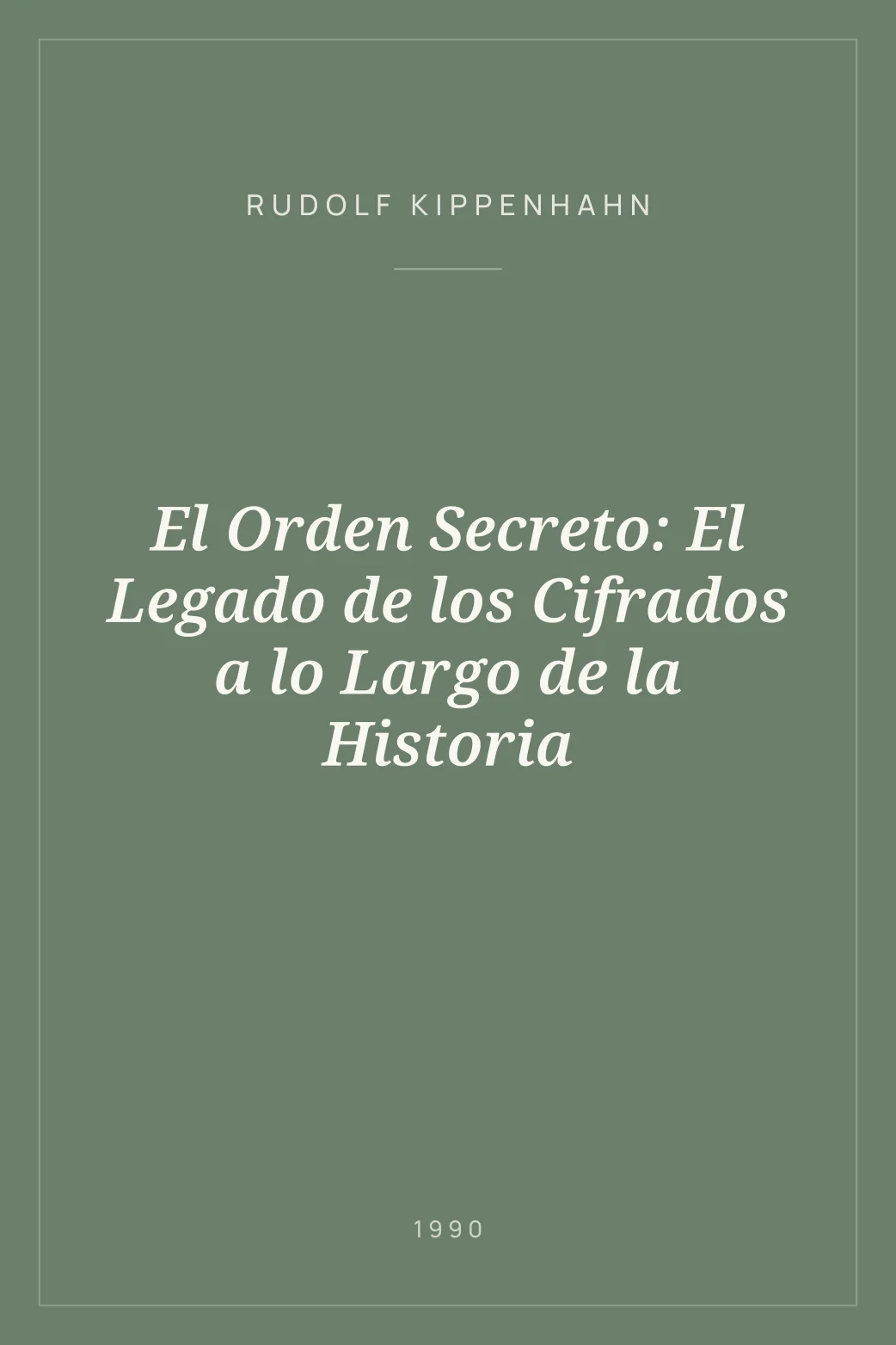 Portada de El Orden Secreto: El Legado de los Cifrados a lo Largo de la Historia