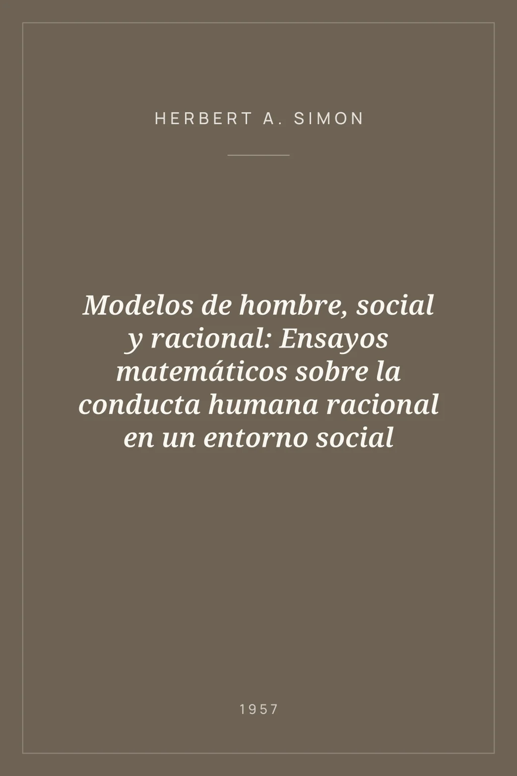 Portada de Modelos de hombre, social y racional: Ensayos matemáticos sobre la conducta humana racional en un entorno social