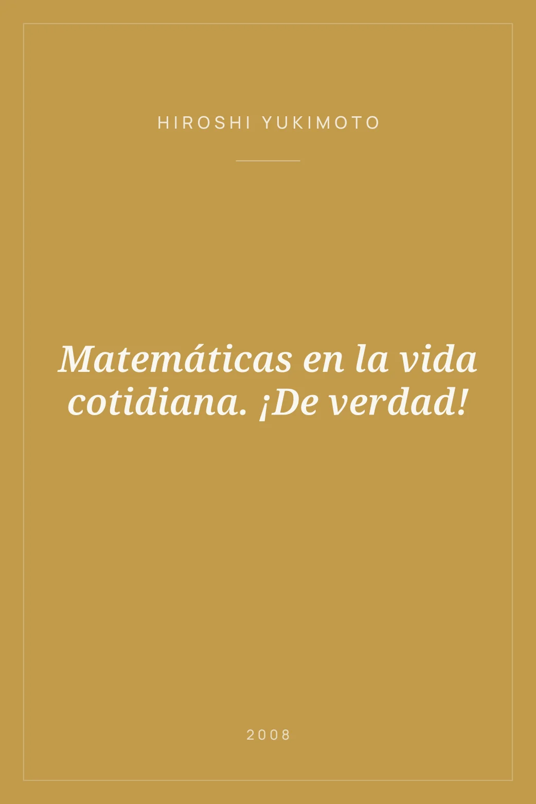 Portada de Matemáticas en la vida cotidiana. ¡De verdad!