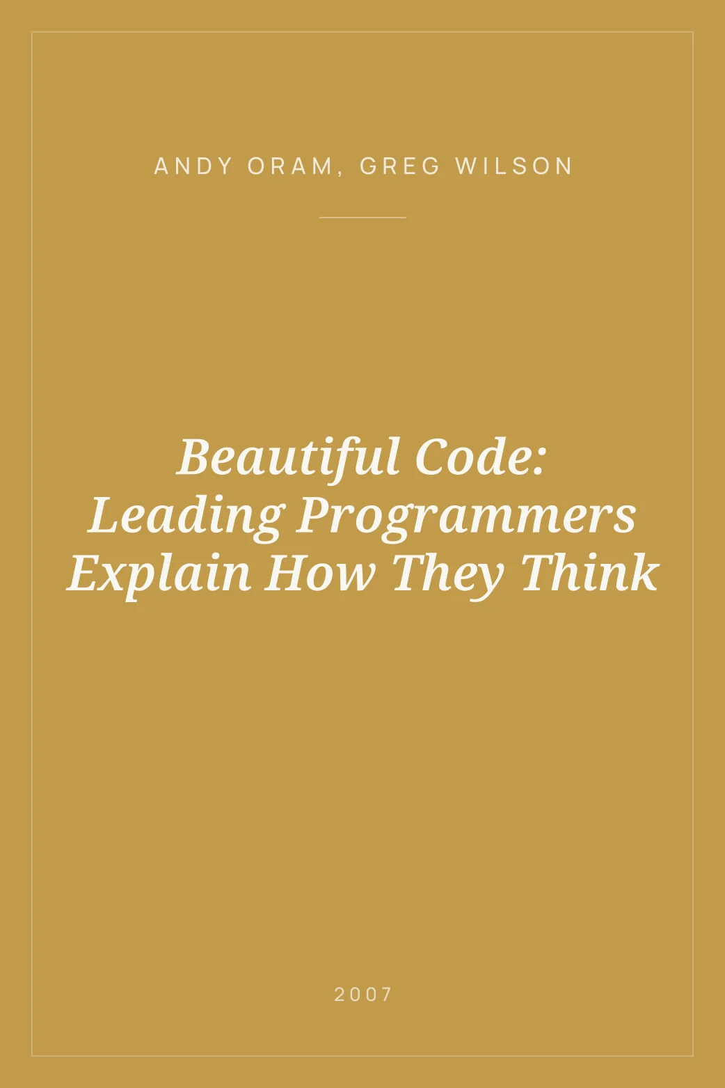 Portada de Beautiful Code: Leading Programmers Explain How They Think