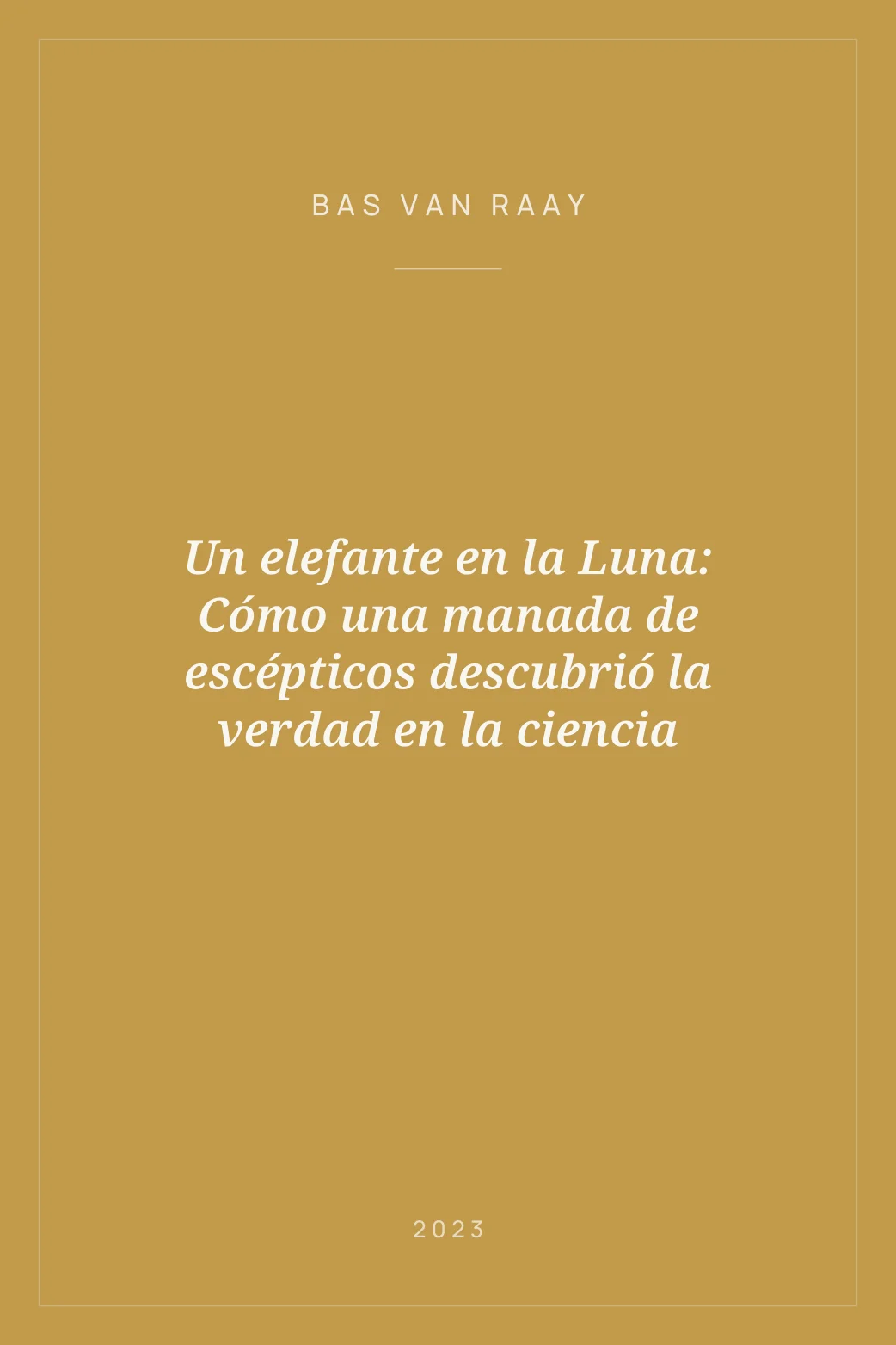 Portada de Un elefante en la Luna: Cómo una manada de escépticos descubrió la verdad en la ciencia