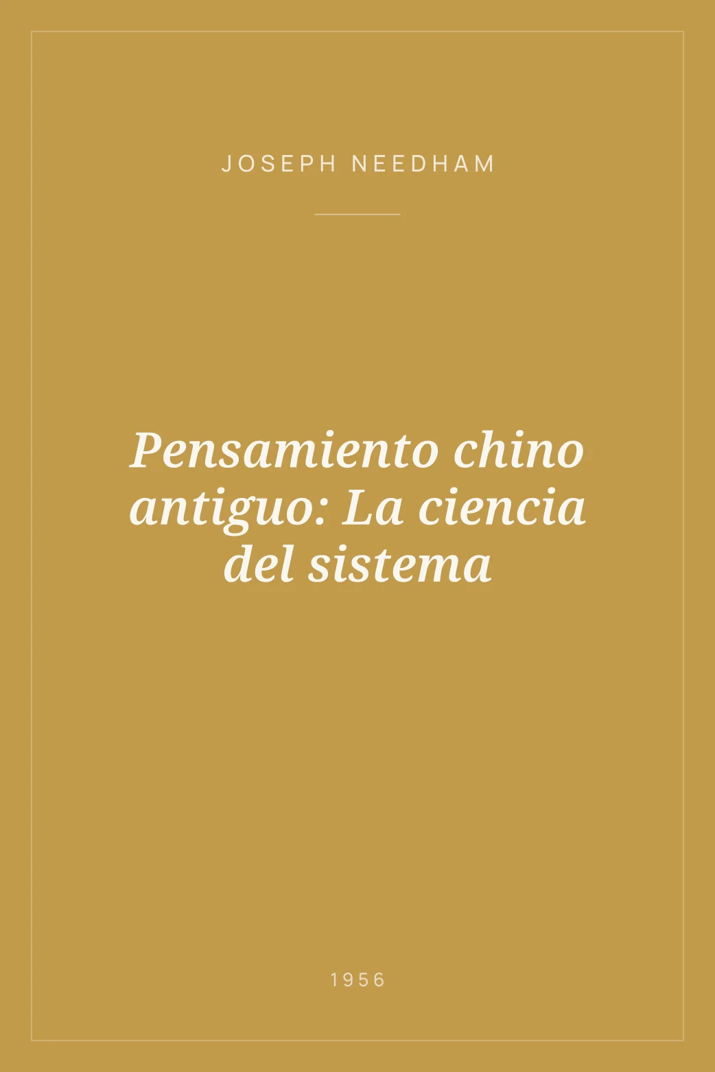 Portada de Pensamiento chino antiguo: La ciencia del sistema