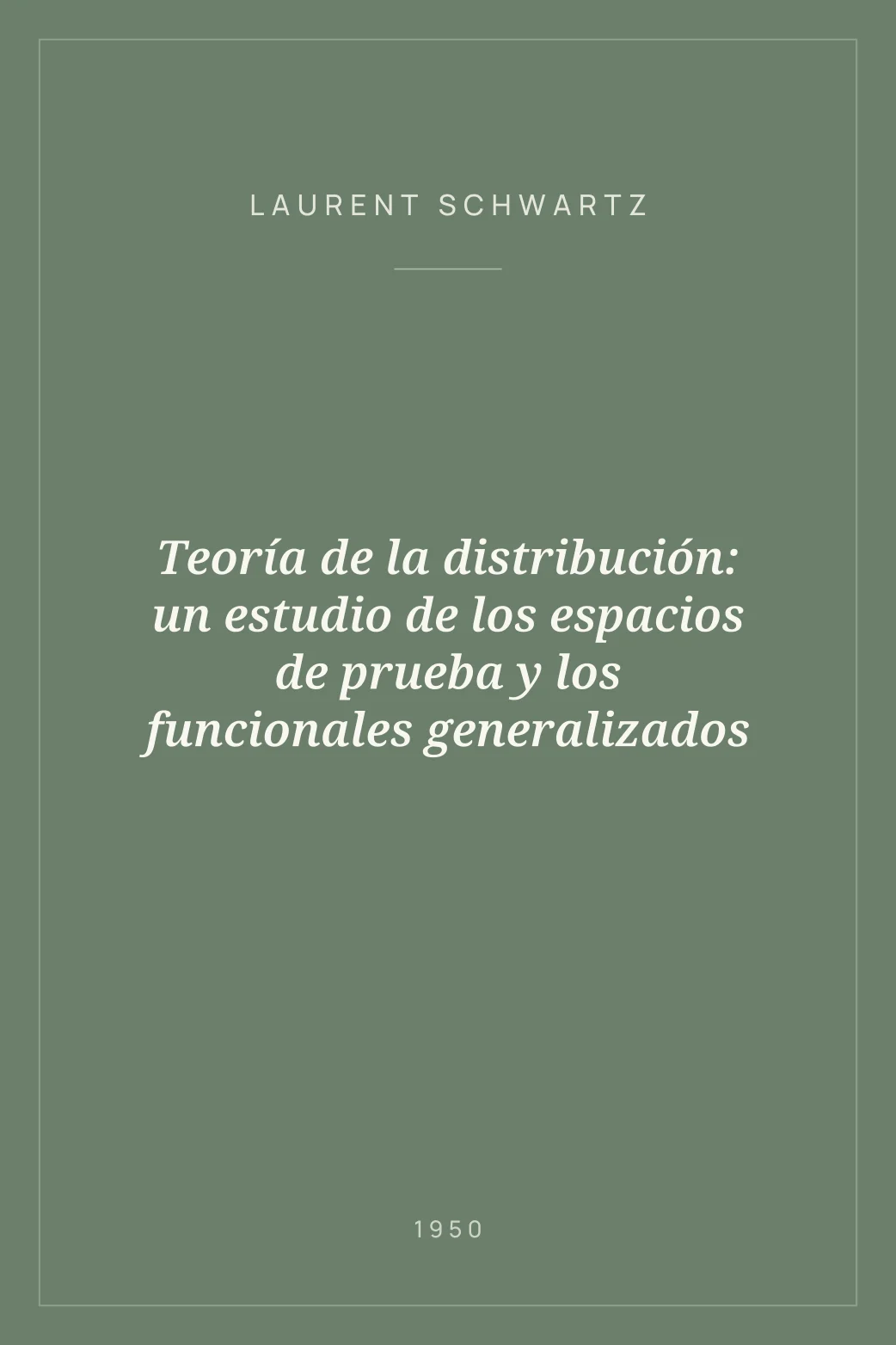 Portada de Teoría de la distribución: un estudio de los espacios de prueba y los funcionales generalizados