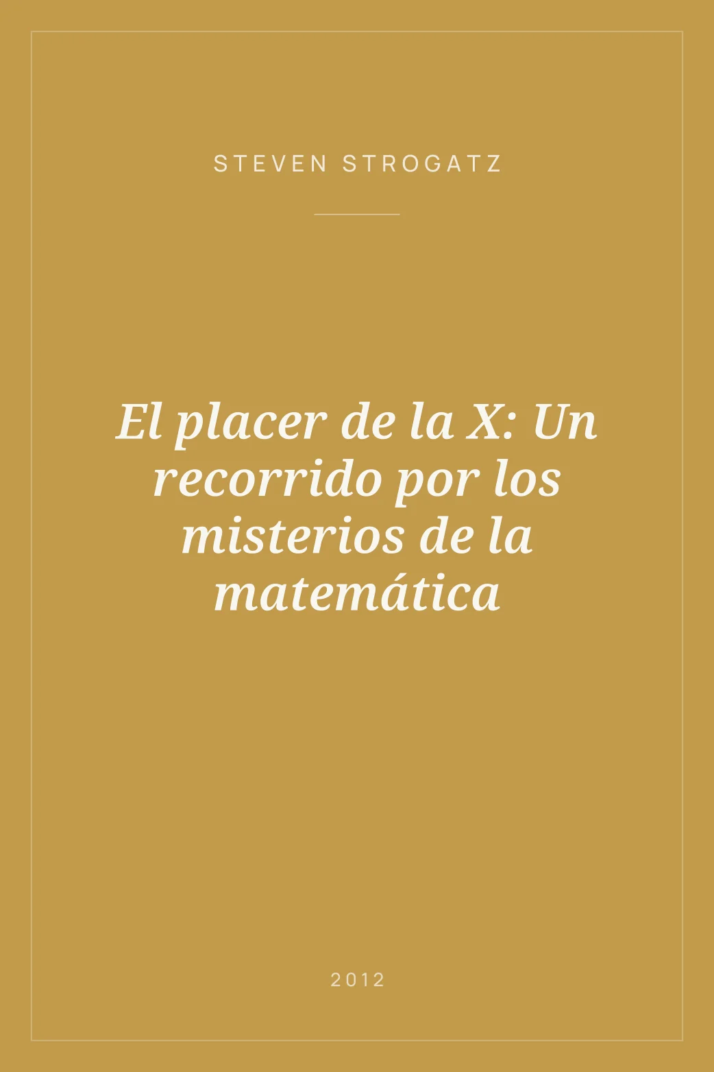 Portada de El placer de la X: Un recorrido por los misterios de la matemática