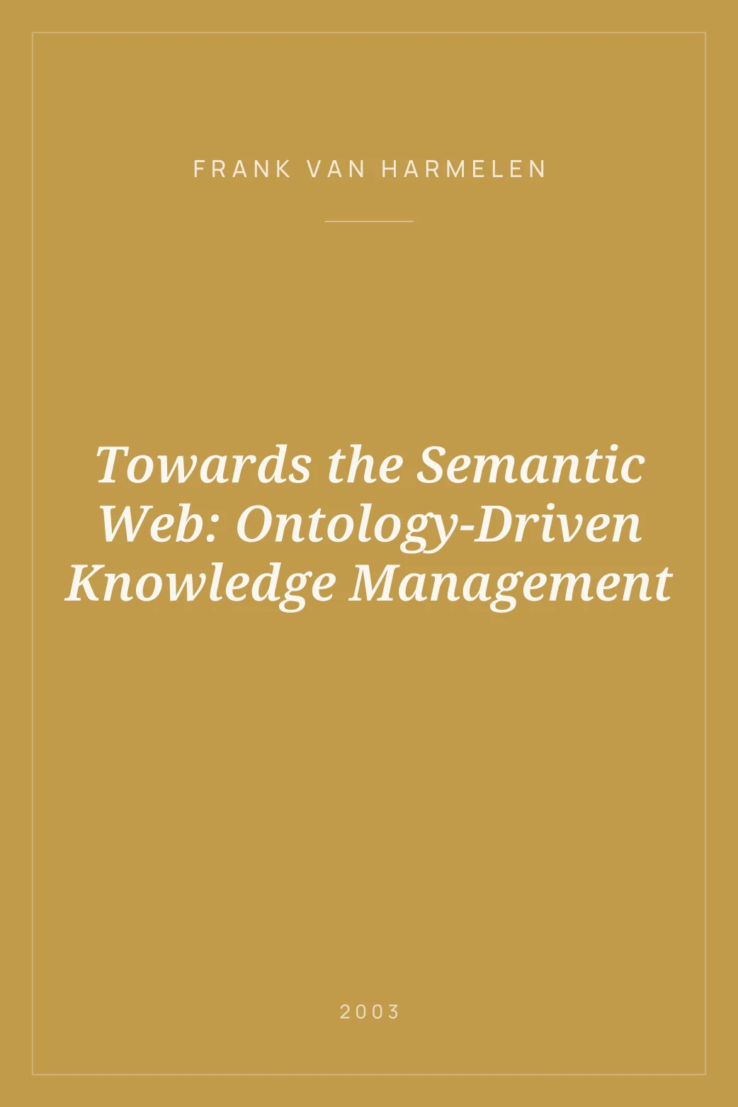 Portada de Towards the Semantic Web: Ontology-Driven Knowledge Management