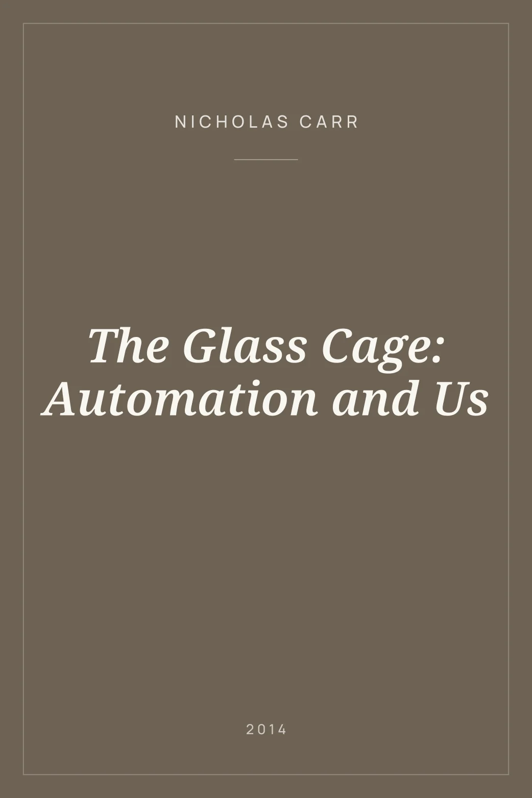 Portada de The Glass Cage: Automation and Us