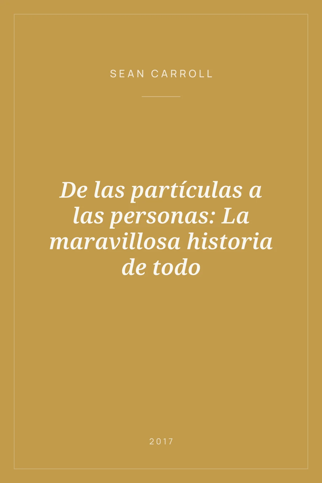Portada de De las partículas a las personas: La maravillosa historia de todo