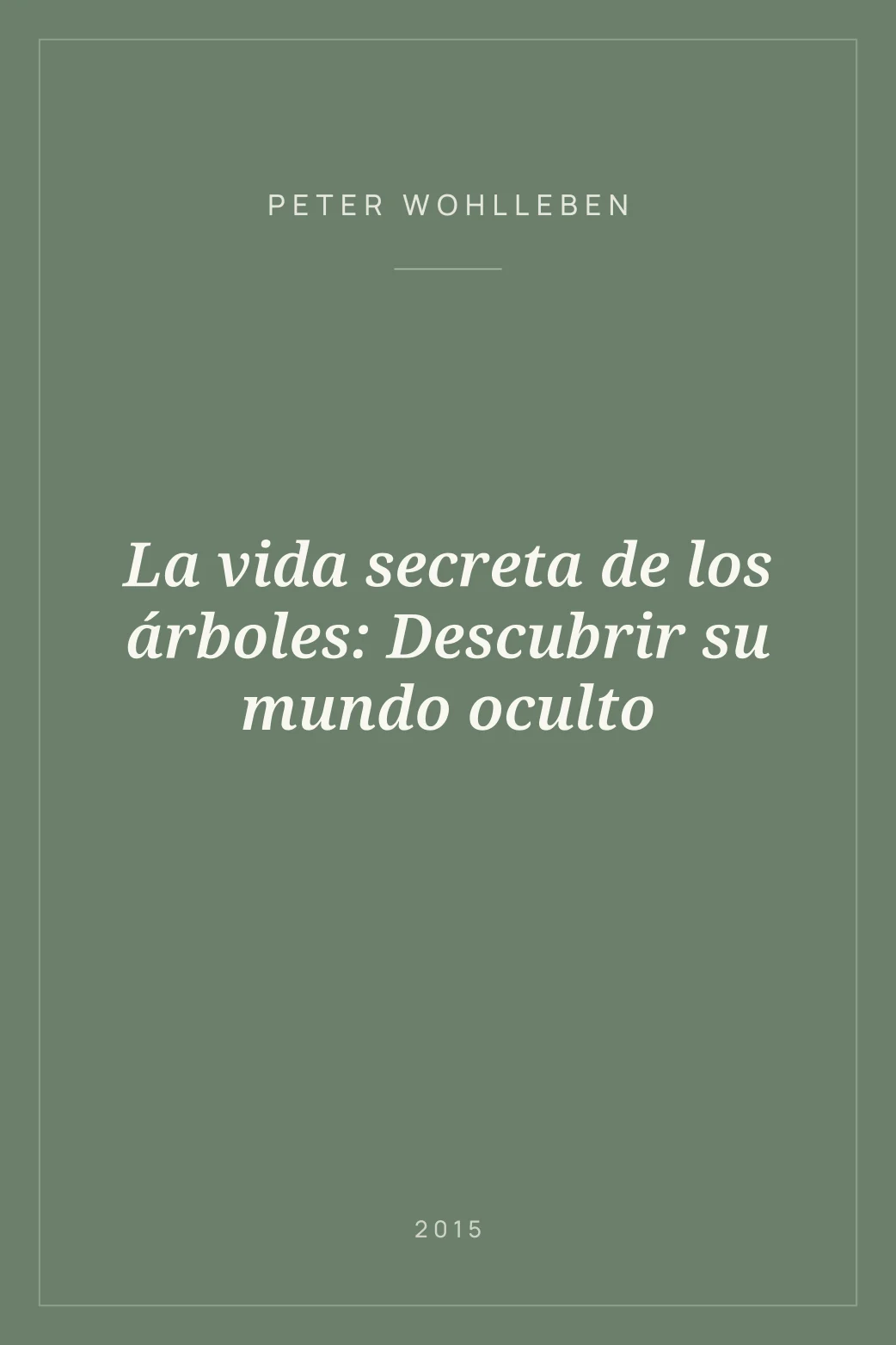 Portada de La vida secreta de los árboles: Descubrir su mundo oculto