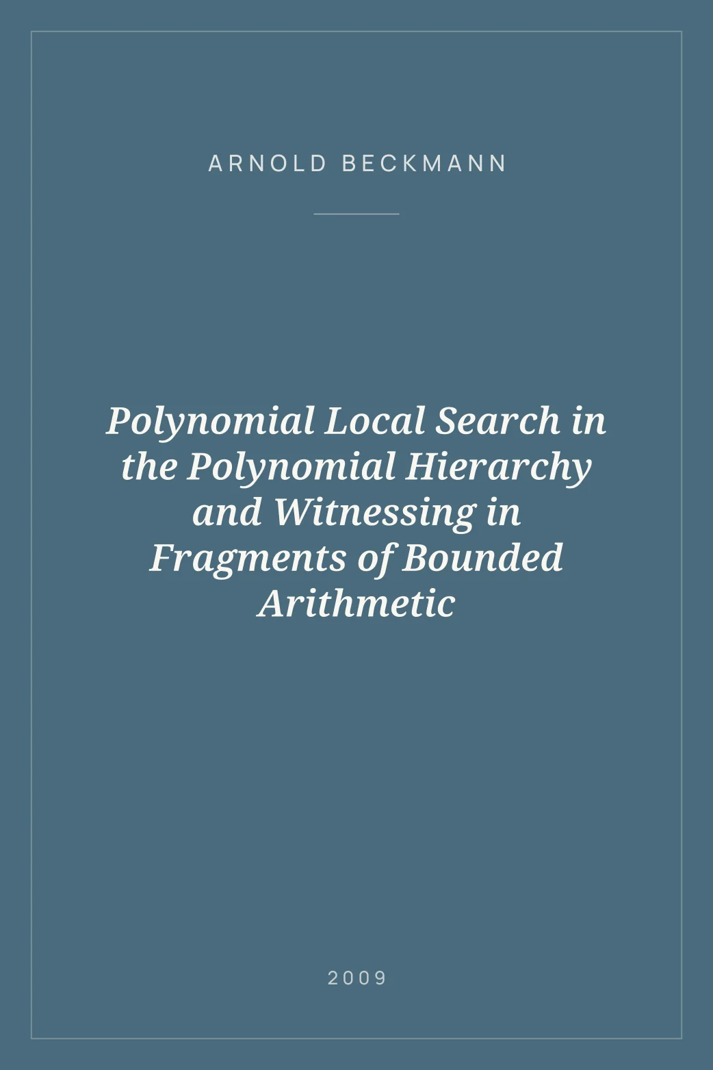 Portada de Polynomial Local Search in the Polynomial Hierarchy and Witnessing in Fragments of Bounded Arithmetic