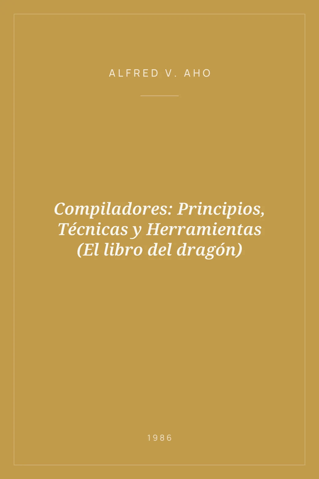 Portada de Compiladores: Principios, Técnicas y Herramientas (El libro del dragón)