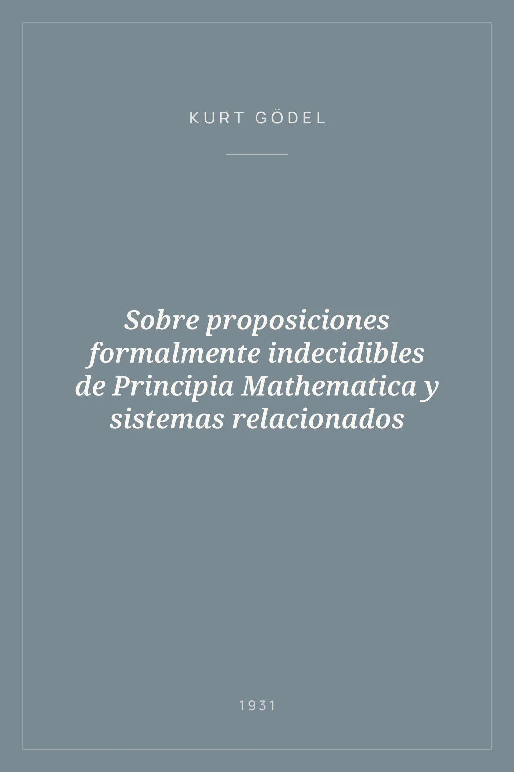Portada de Sobre proposiciones formalmente indecidibles de Principia Mathematica y sistemas relacionados