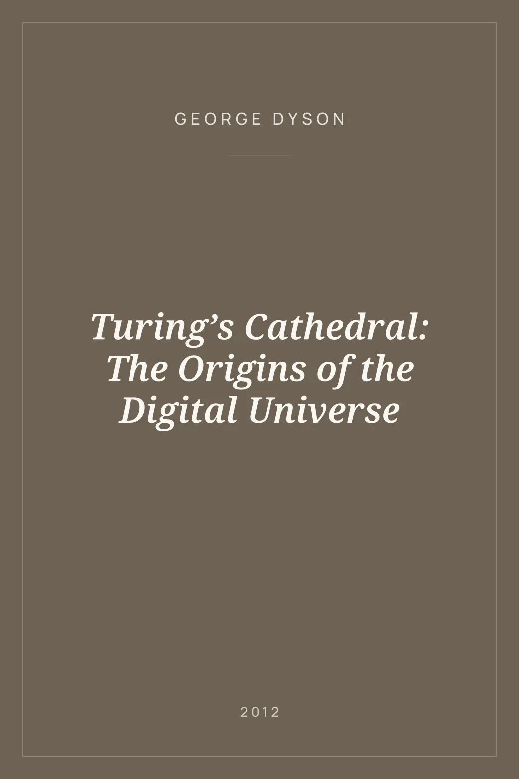 Portada de Turing’s Cathedral: The Origins of the Digital Universe