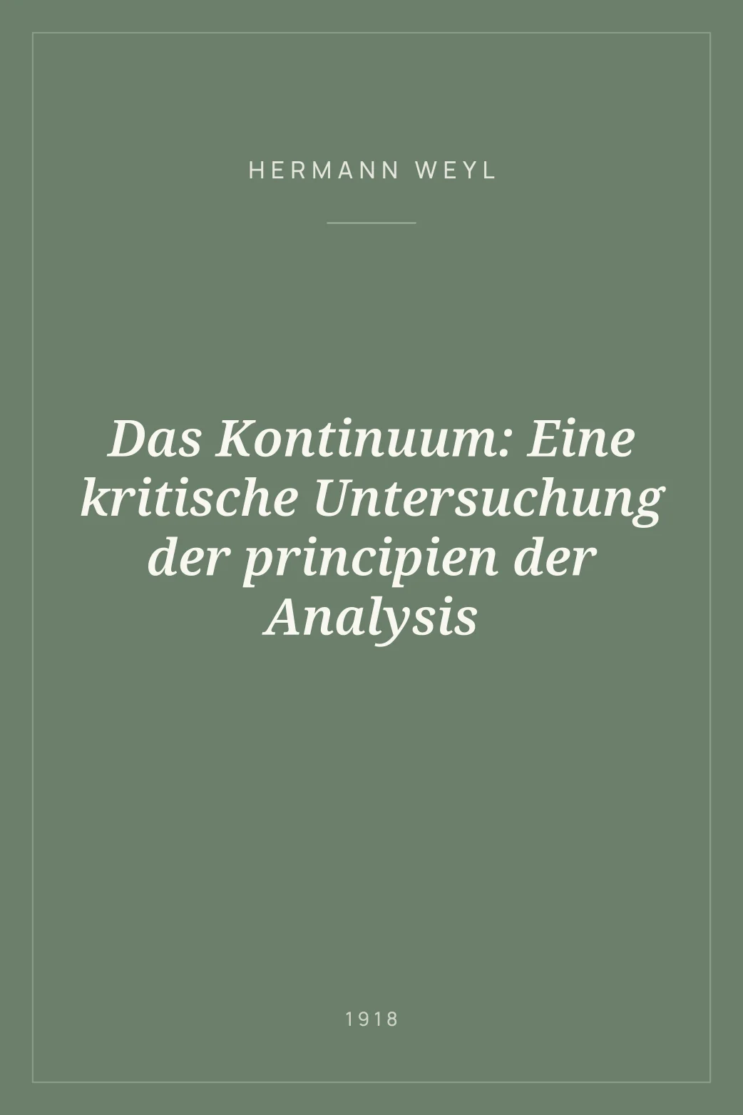 Portada de Das Kontinuum: Eine kritische Untersuchung der principien der Analysis