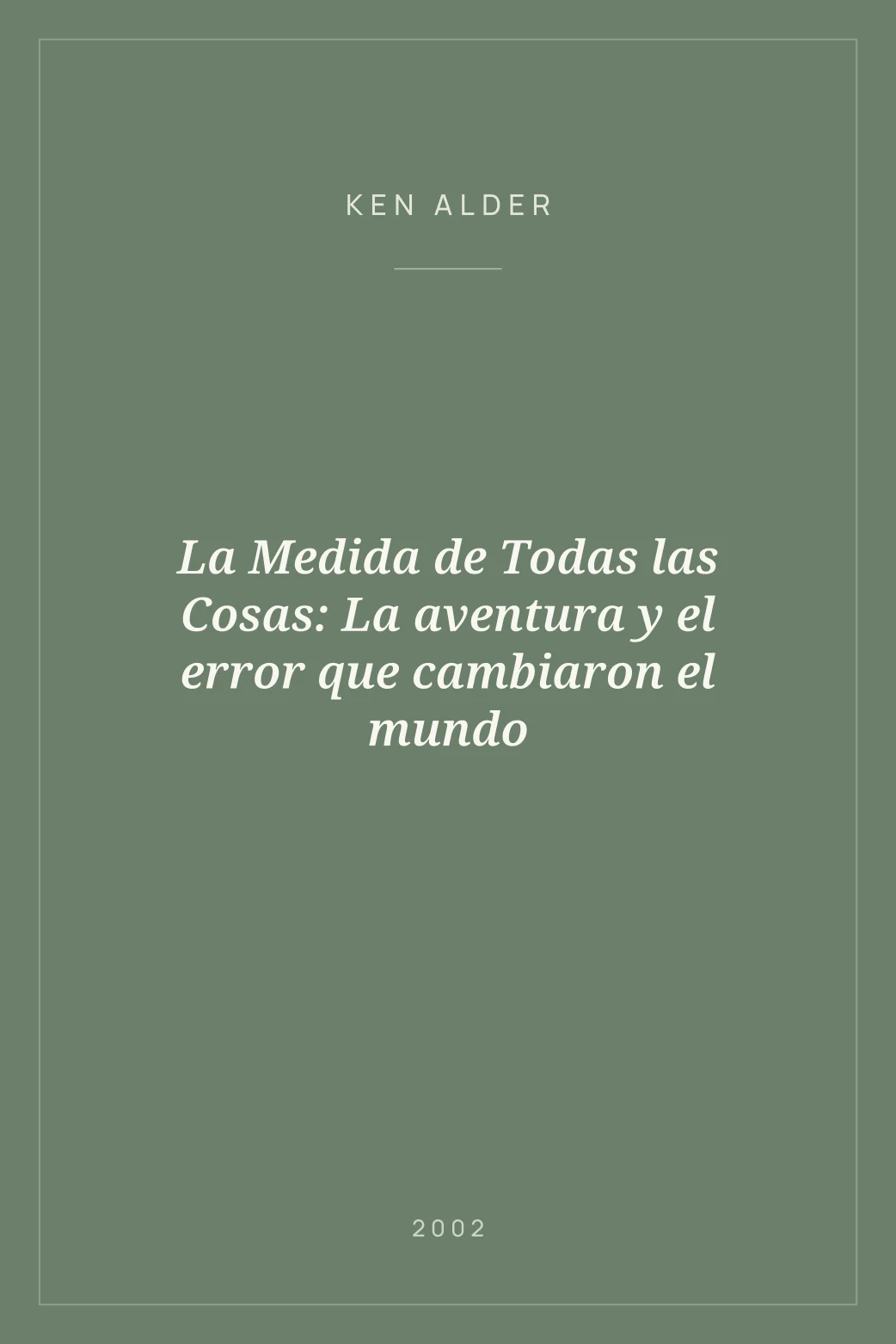 Portada de La Medida de Todas las Cosas: La aventura y el error que cambiaron el mundo