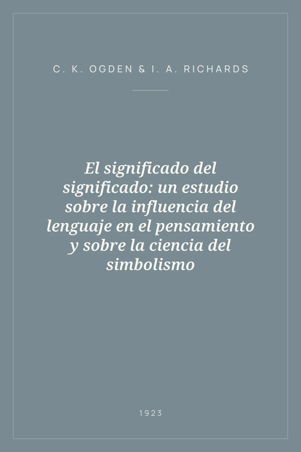 Portada de El significado del significado: un estudio sobre la influencia del lenguaje en el pensamiento y sobre la ciencia del simbolismo