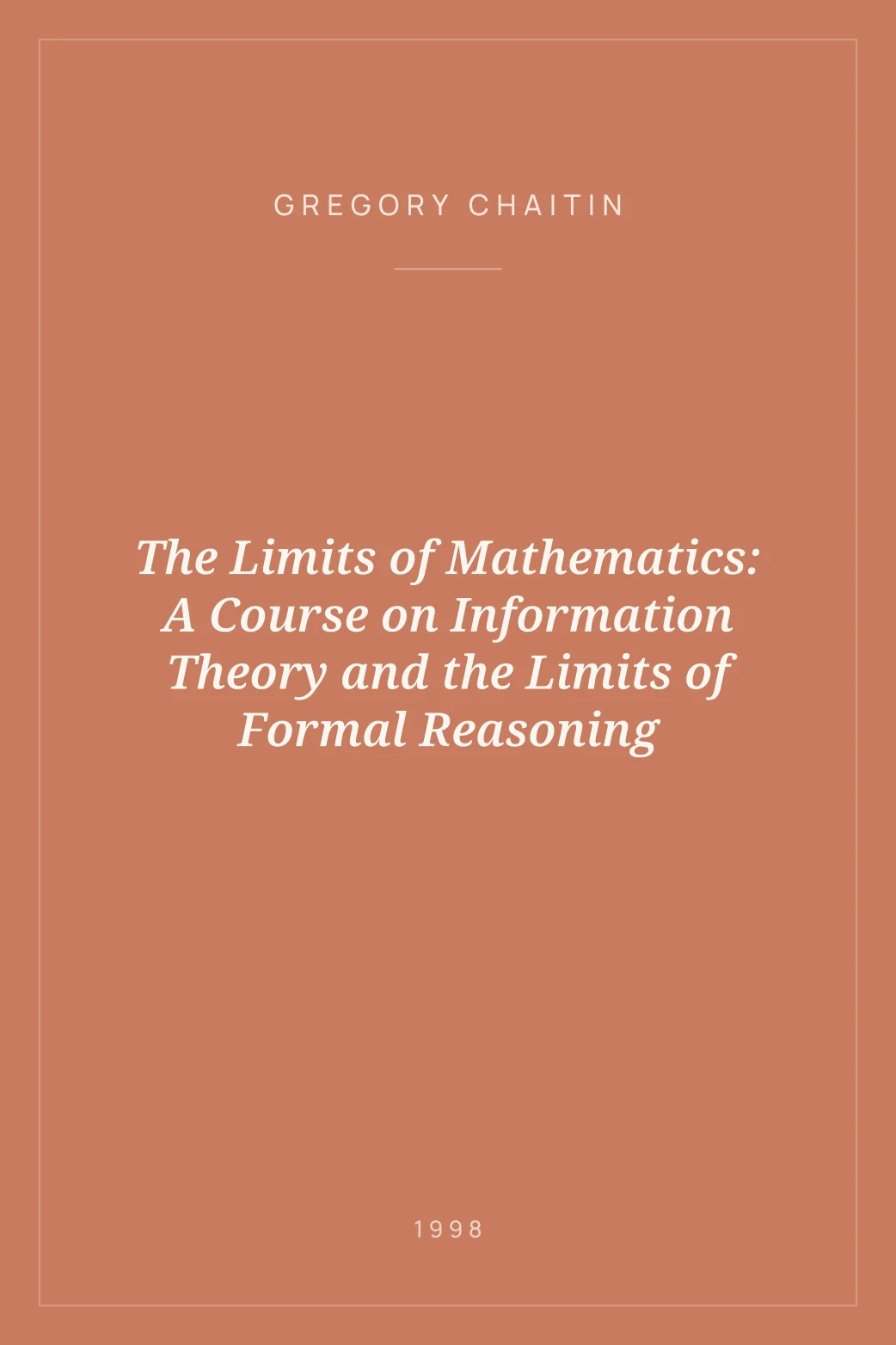 Portada de The Limits of Mathematics: A Course on Information Theory and the Limits of Formal Reasoning