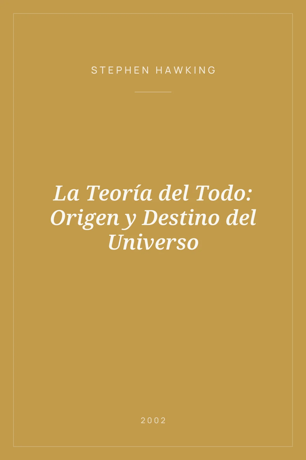 Portada de La Teoría del Todo: Origen y Destino del Universo