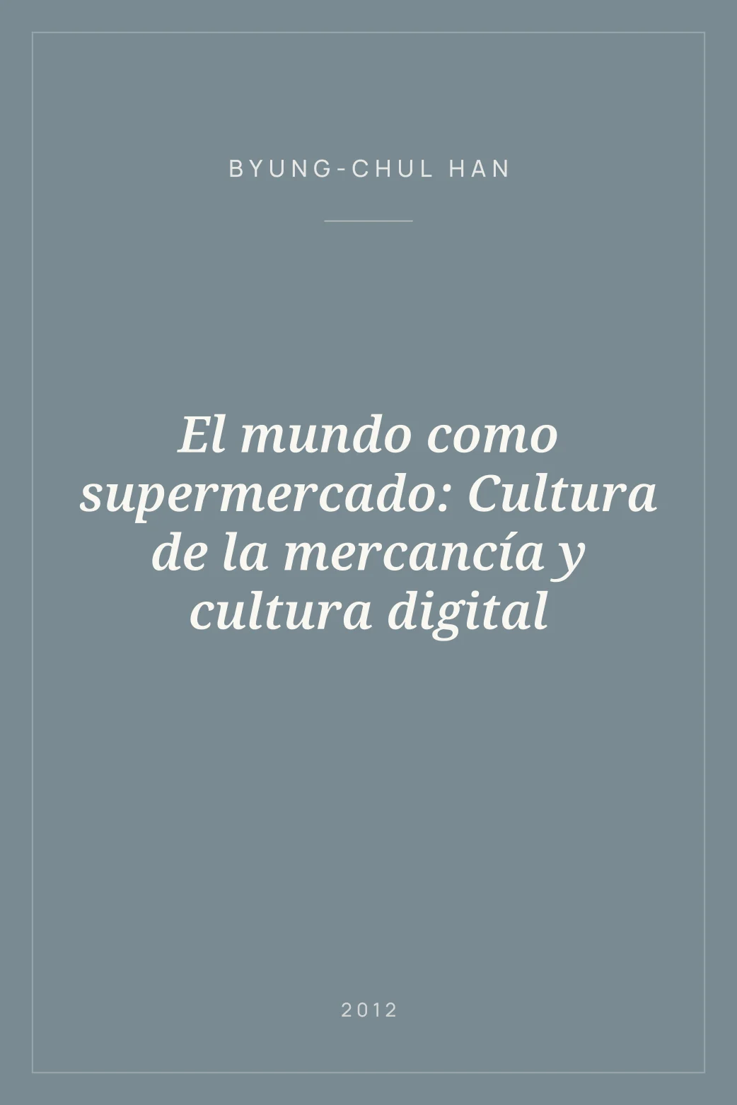 Portada de El mundo como supermercado: Cultura de la mercancía y cultura digital