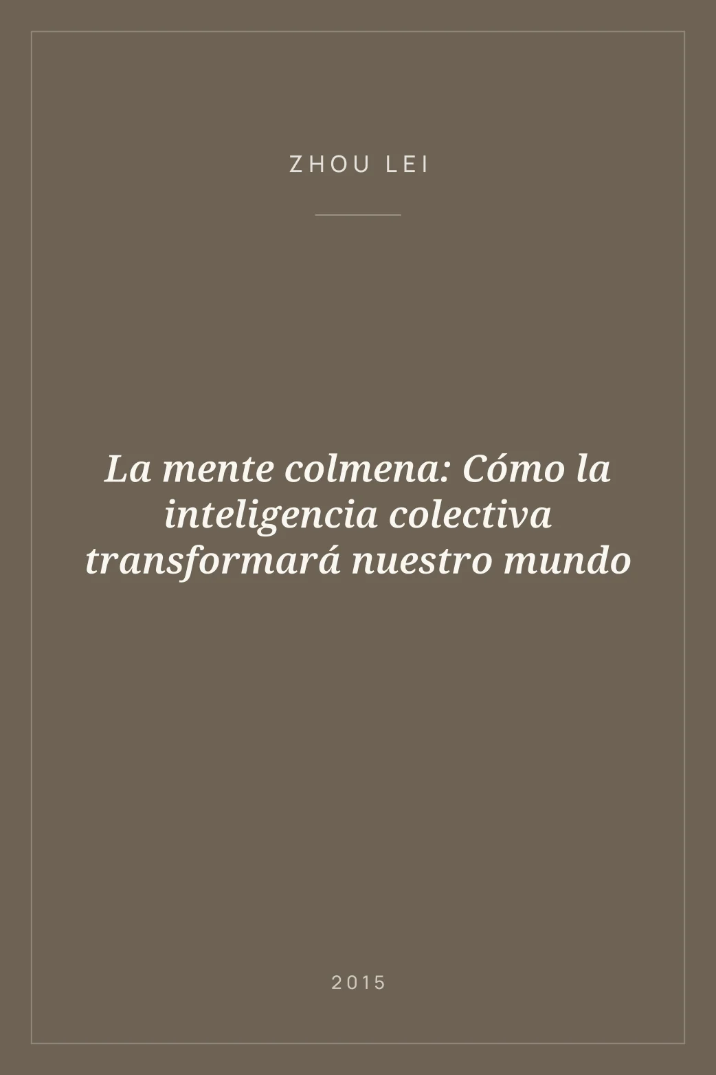 Portada de La mente colmena: Cómo la inteligencia colectiva transformará nuestro mundo