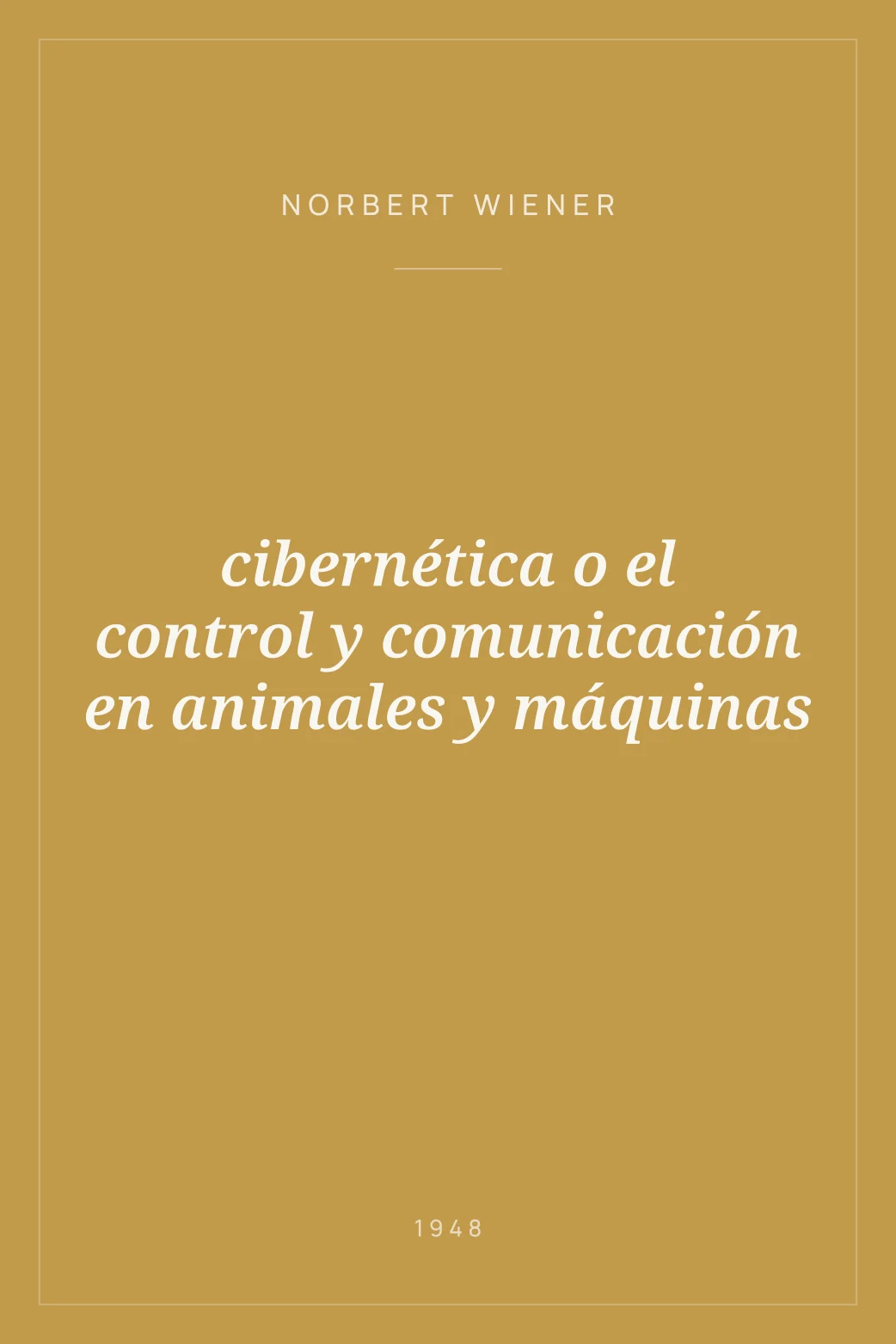 Portada de  cibernética o el control y comunicación en animales y máquinas