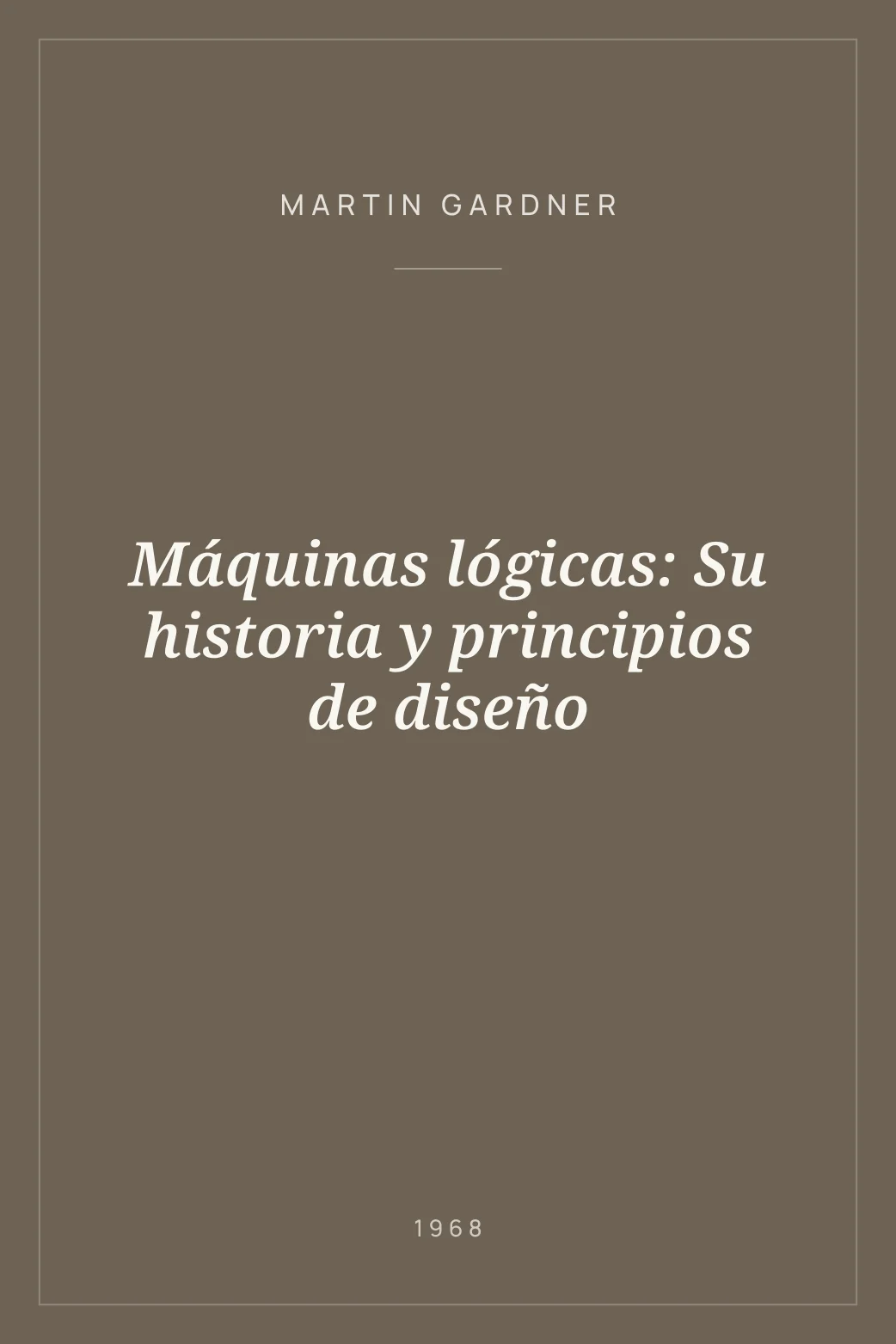 Portada de Máquinas lógicas: Su historia y principios de diseño