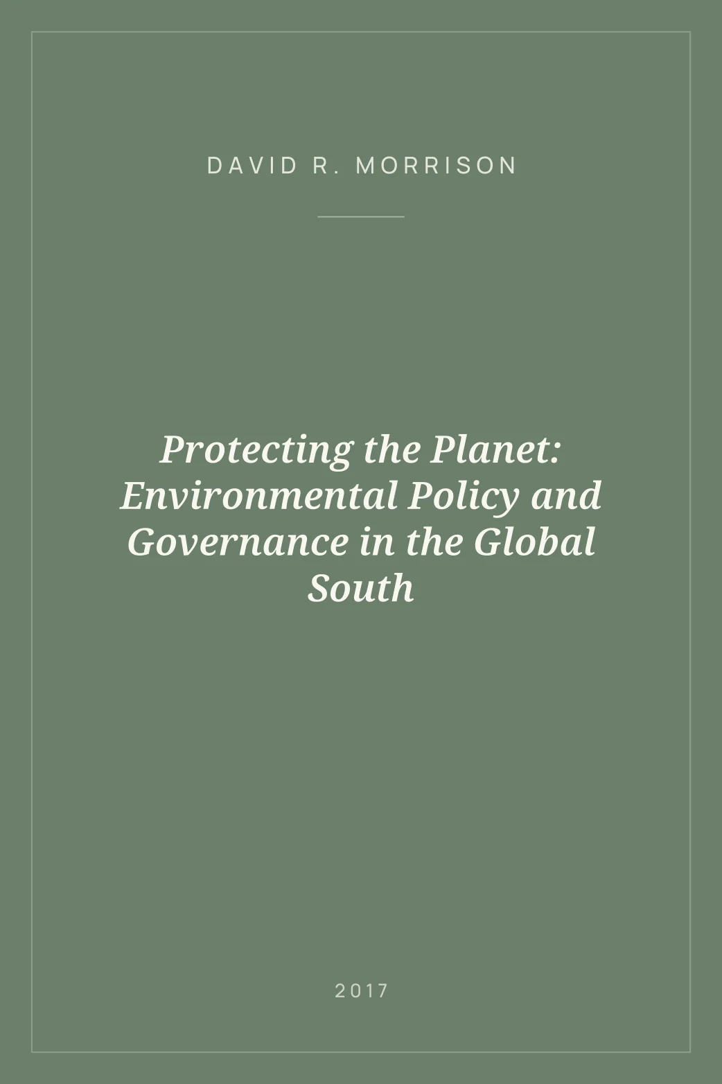 Portada de Protecting the Planet: Environmental Policy and Governance in the Global South