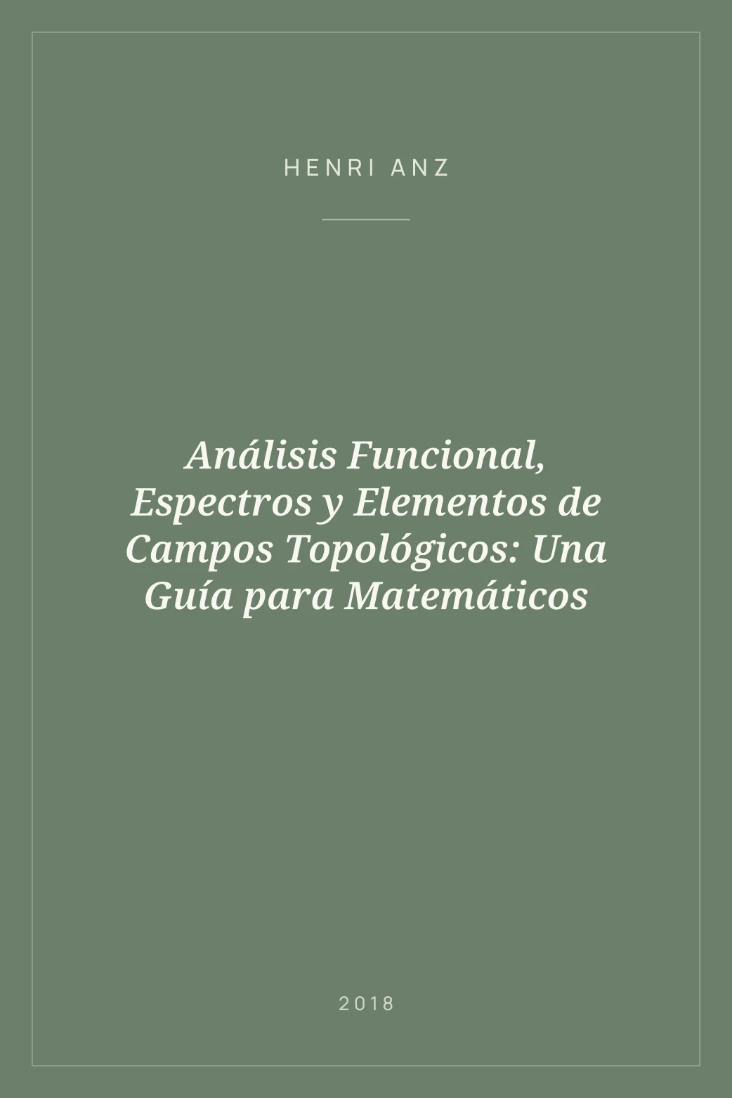 Portada de Análisis Funcional, Espectros y Elementos de Campos Topológicos: Una Guía para Matemáticos