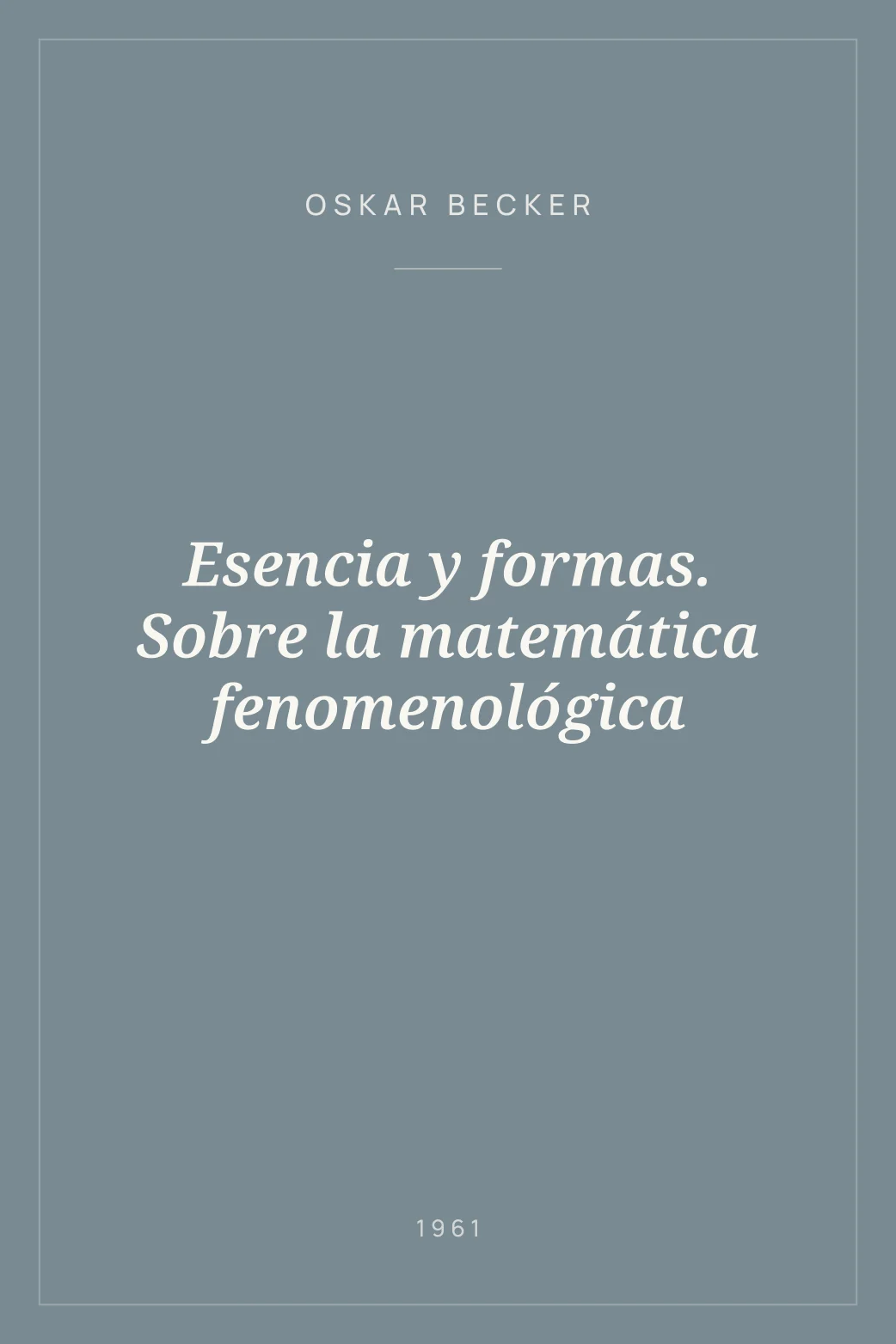 Portada de Esencia y formas. Sobre la matemática fenomenológica