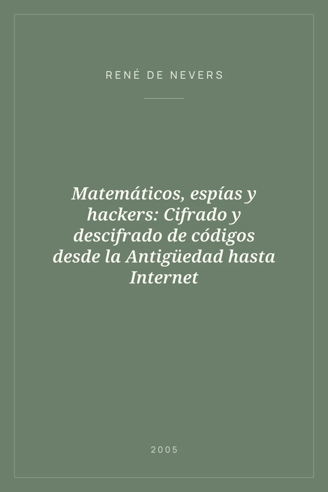 Portada de Matemáticos, espías y hackers: Cifrado y descifrado de códigos desde la Antigüedad hasta Internet