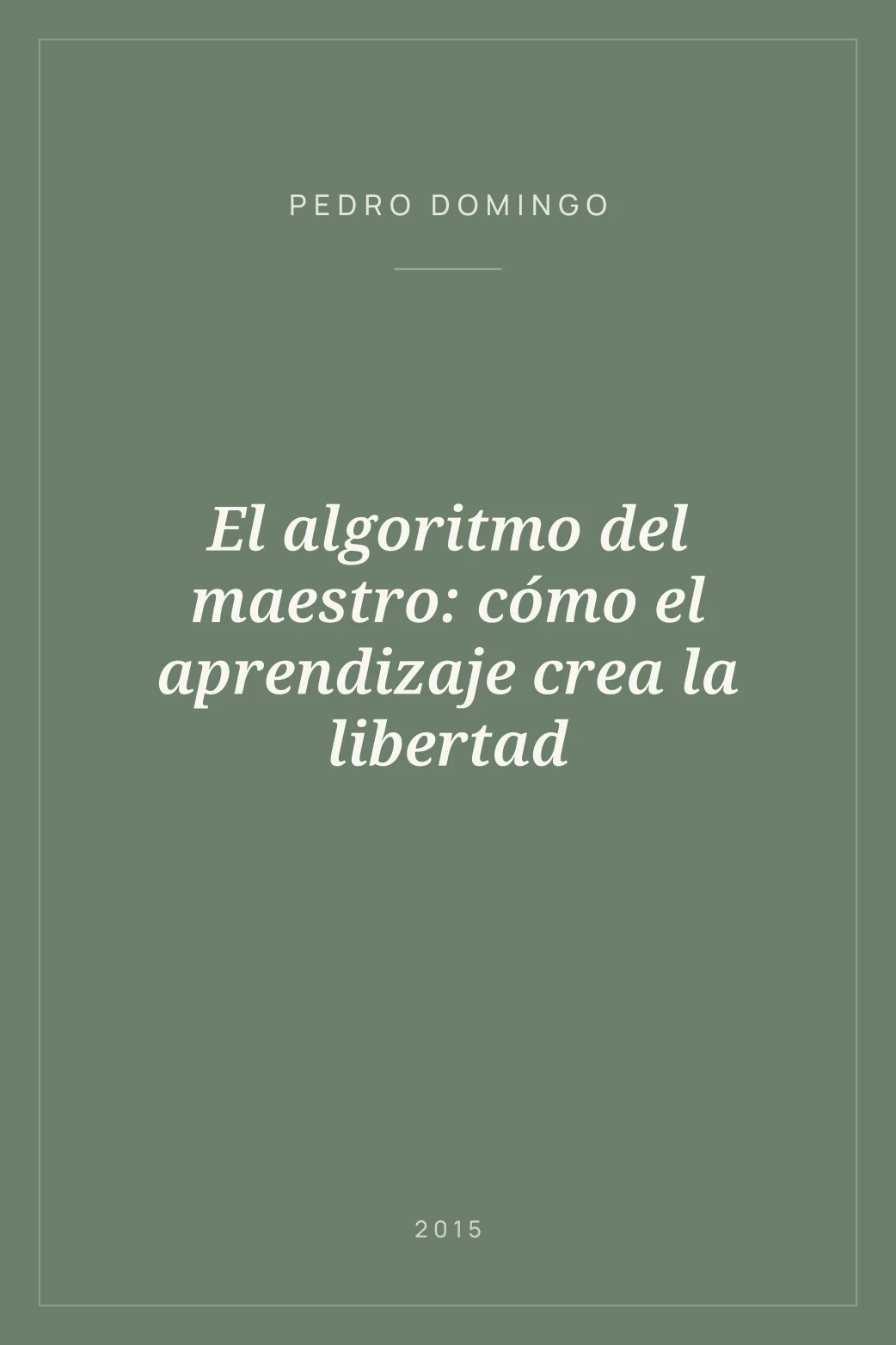 Portada de El algoritmo del maestro: cómo el aprendizaje crea la libertad