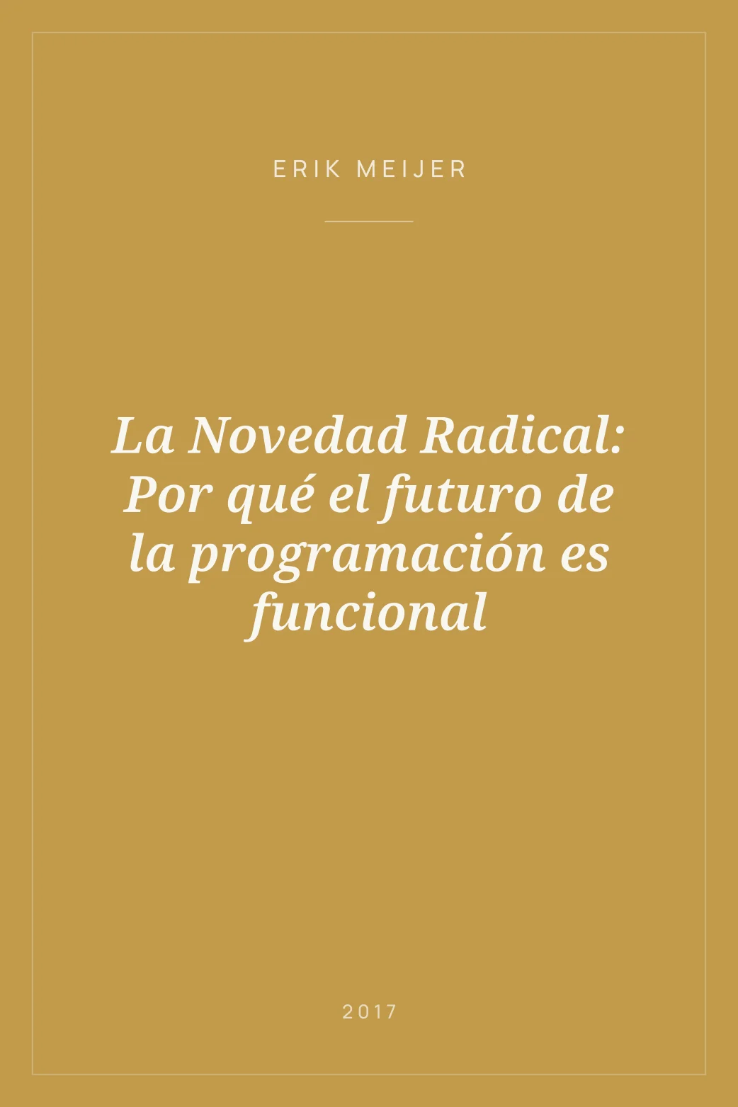 Portada de La Novedad Radical: Por qué el futuro de la programación es funcional