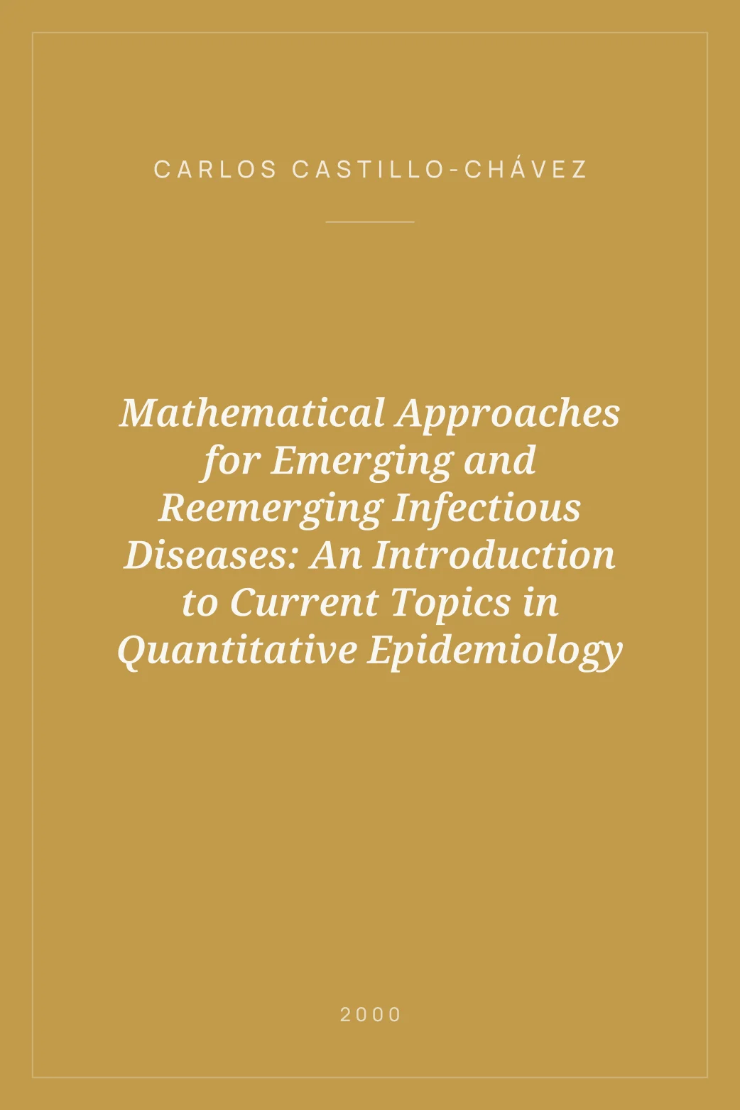 Portada de Mathematical Approaches for Emerging and Reemerging Infectious Diseases: An Introduction to Current Topics in Quantitative Epidemiology