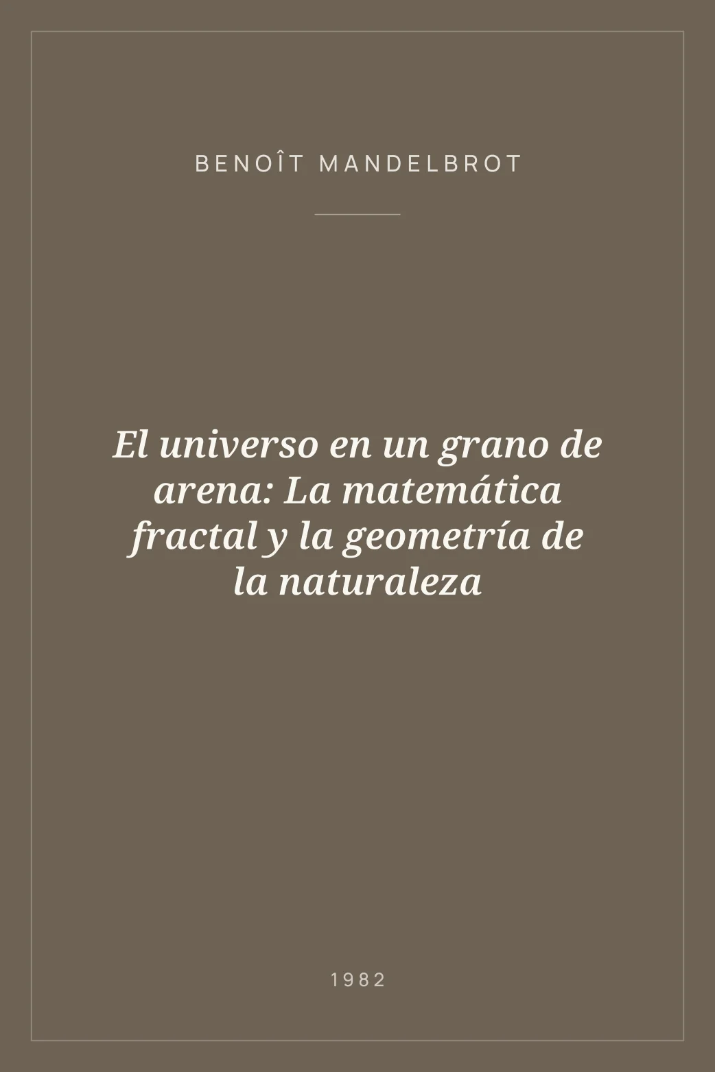Portada de El universo en un grano de arena: La matemática fractal y la geometría de la naturaleza