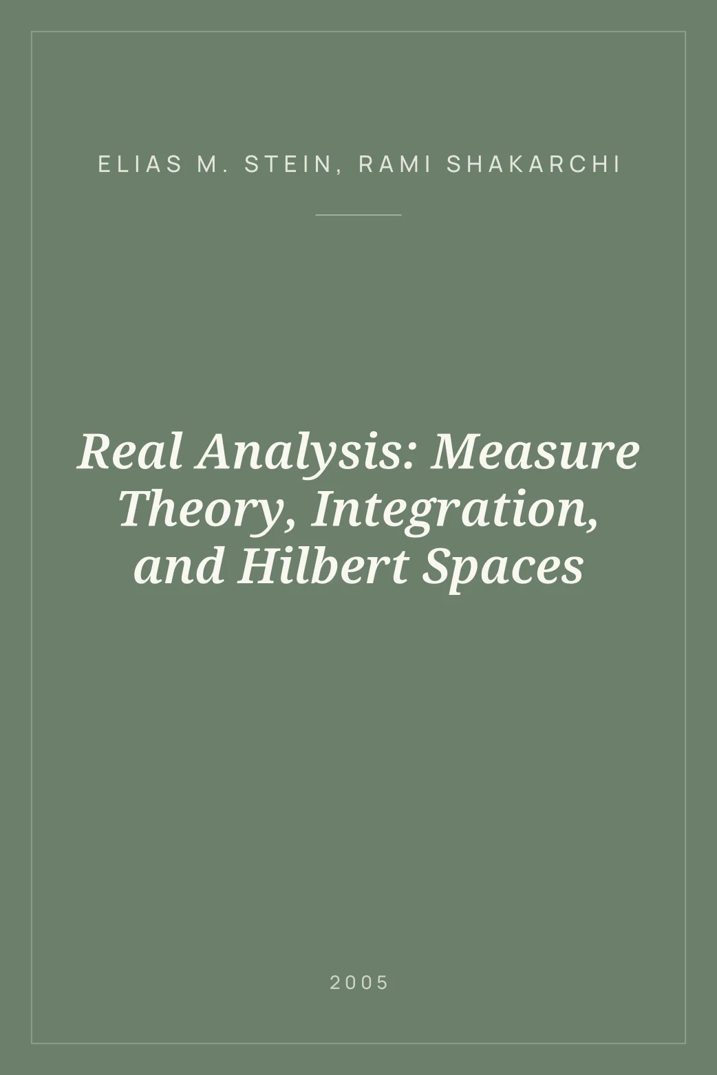 Portada de Real Analysis: Measure Theory, Integration, and Hilbert Spaces