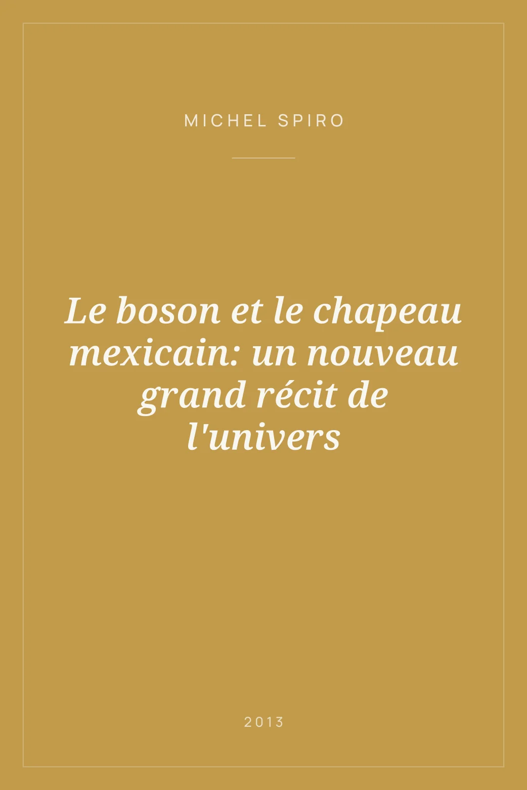 Portada de Le boson et le chapeau mexicain: un nouveau grand récit de l'univers