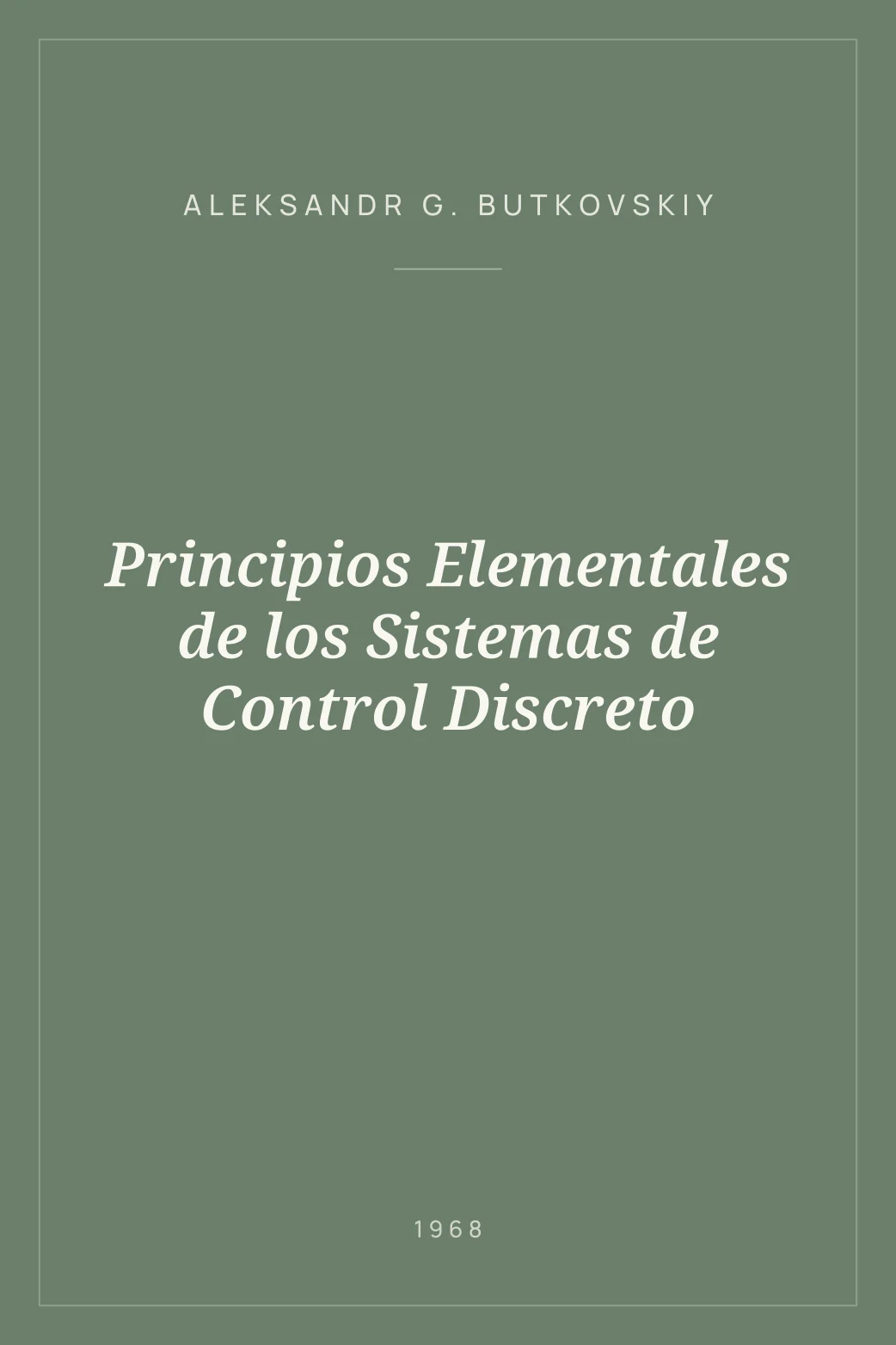 Portada de Principios Elementales de los Sistemas de Control Discreto