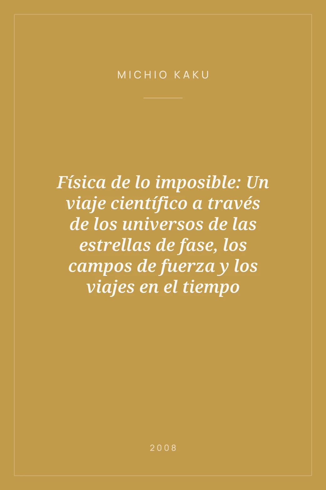 Portada de Física de lo imposible: Un viaje científico a través de los universos de las estrellas de fase, los campos de fuerza y los viajes en el tiempo