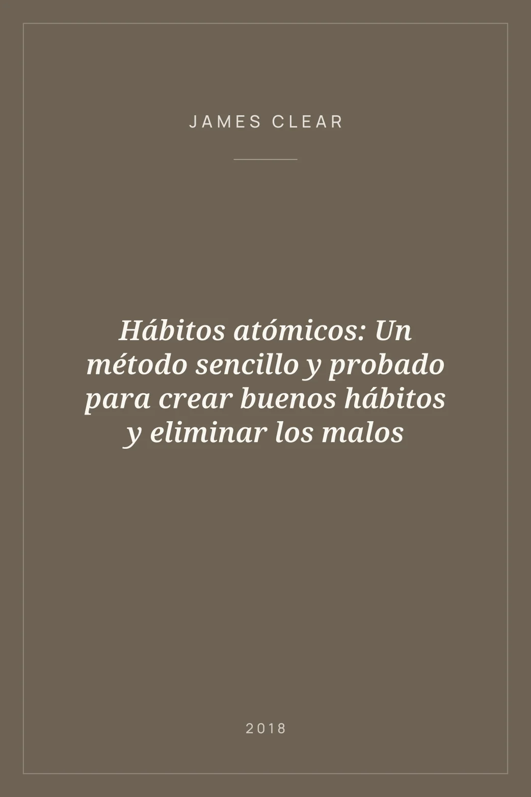 Portada de Hábitos atómicos: Un método sencillo y probado para crear buenos hábitos y eliminar los malos