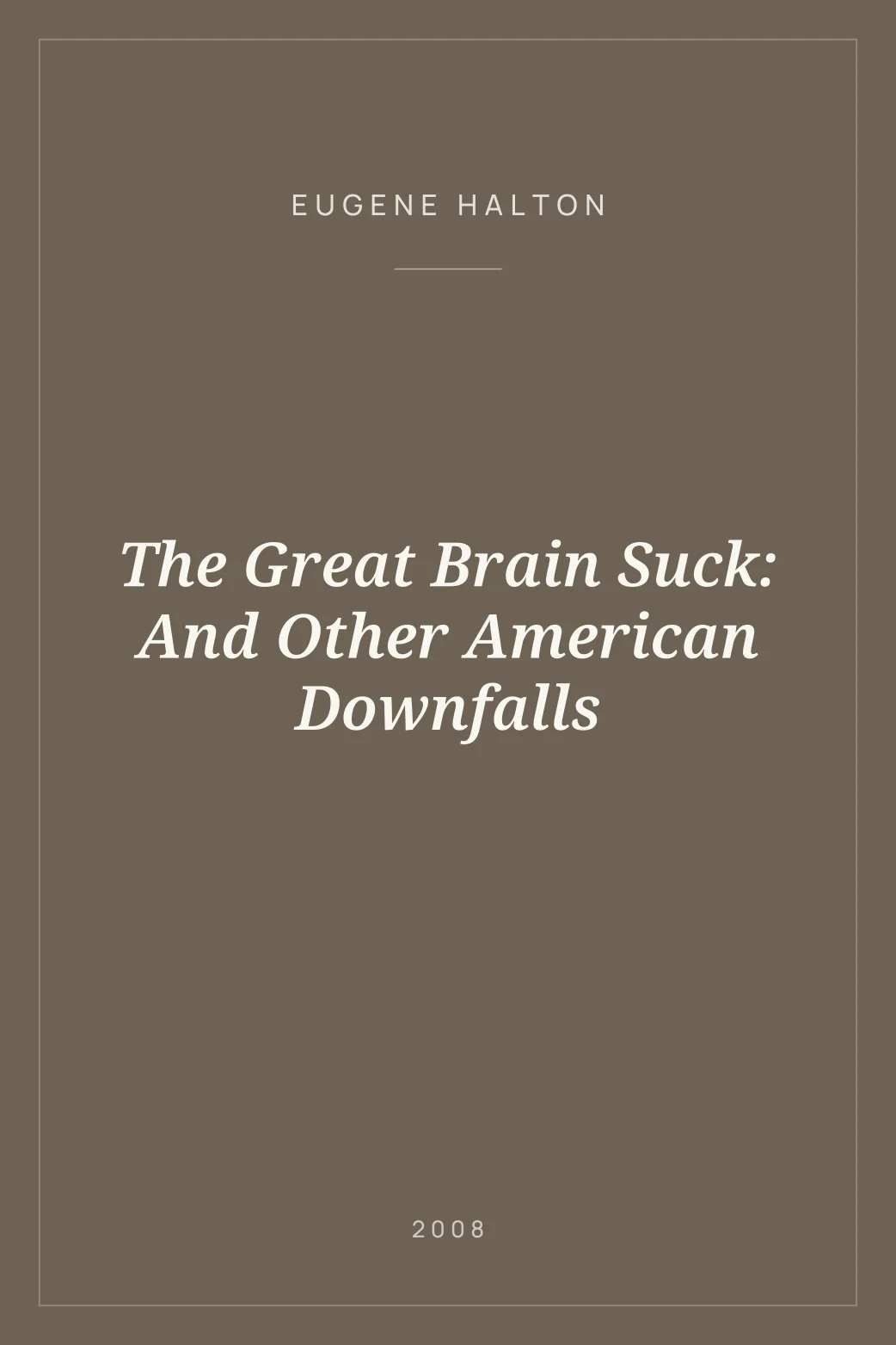 Portada de The Great Brain Suck: And Other American Downfalls