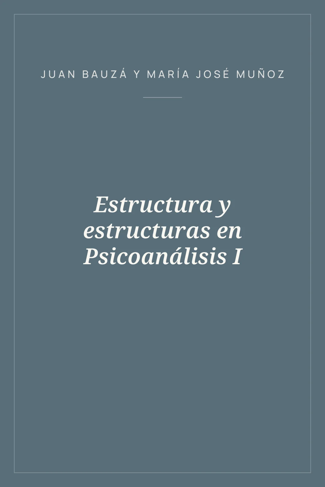 Portada de Estructura y estructuras en Psicoanálisis I