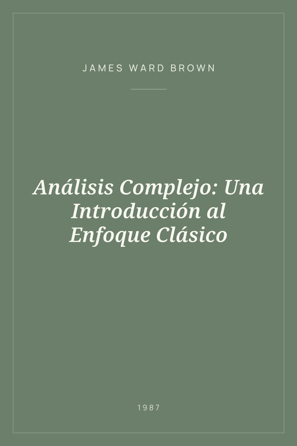 Portada de Análisis Complejo: Una Introducción al Enfoque Clásico